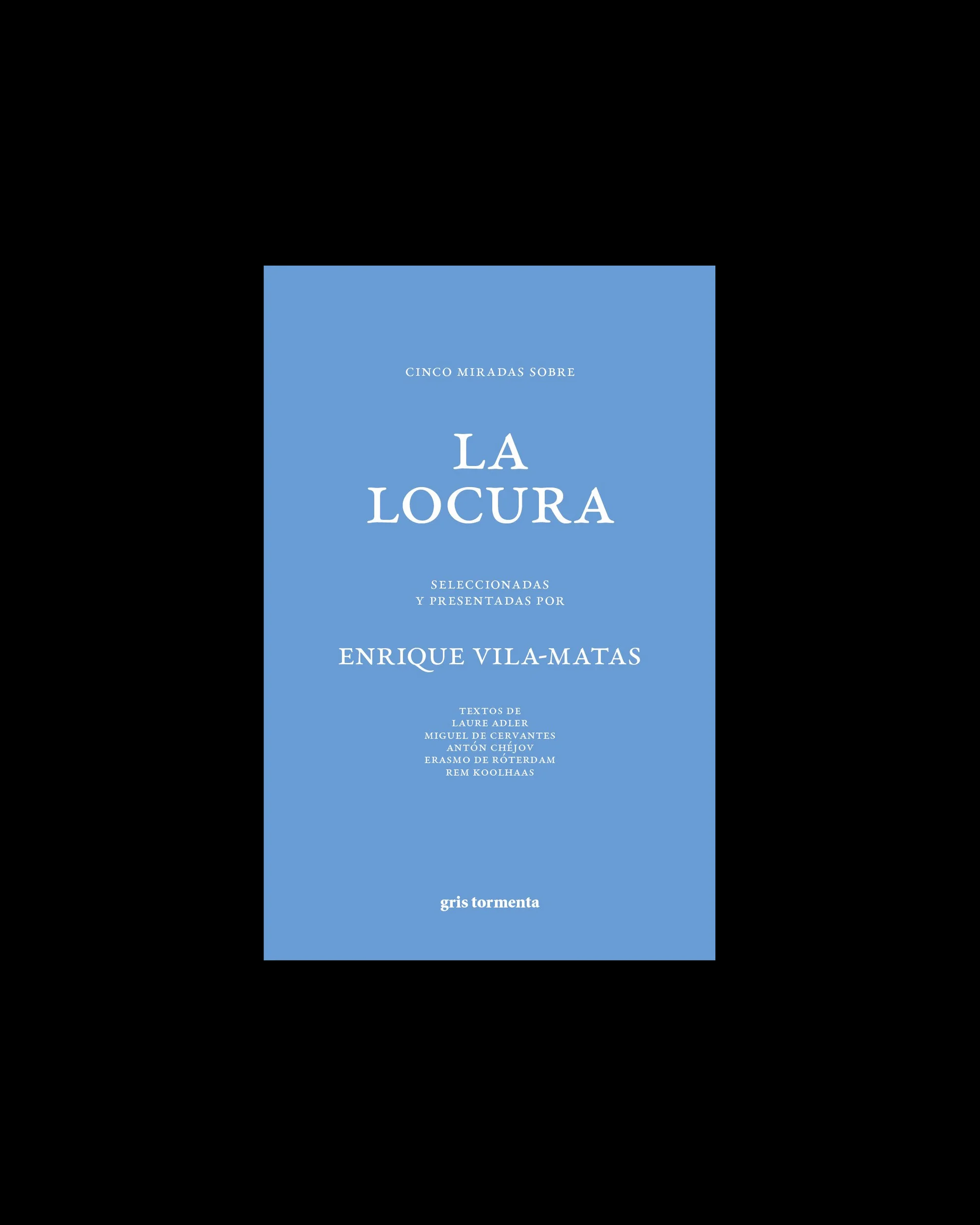 Cinco miradas sobre la locura seleccionadas y presentadas por Enrique Vila-Matas