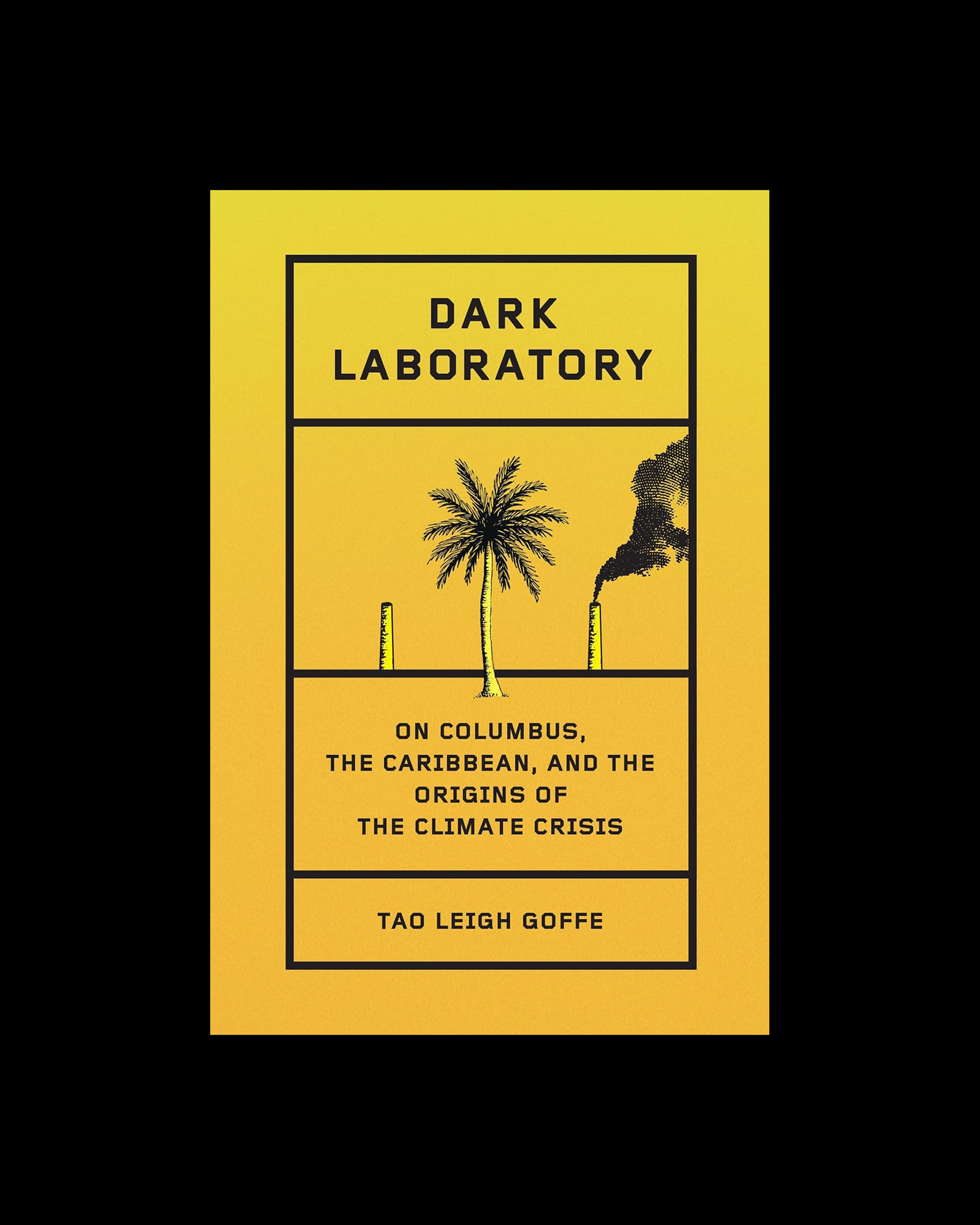 Dark Laboratory: On Columbus, the Caribbean, and the Origins of the Climate Crisis