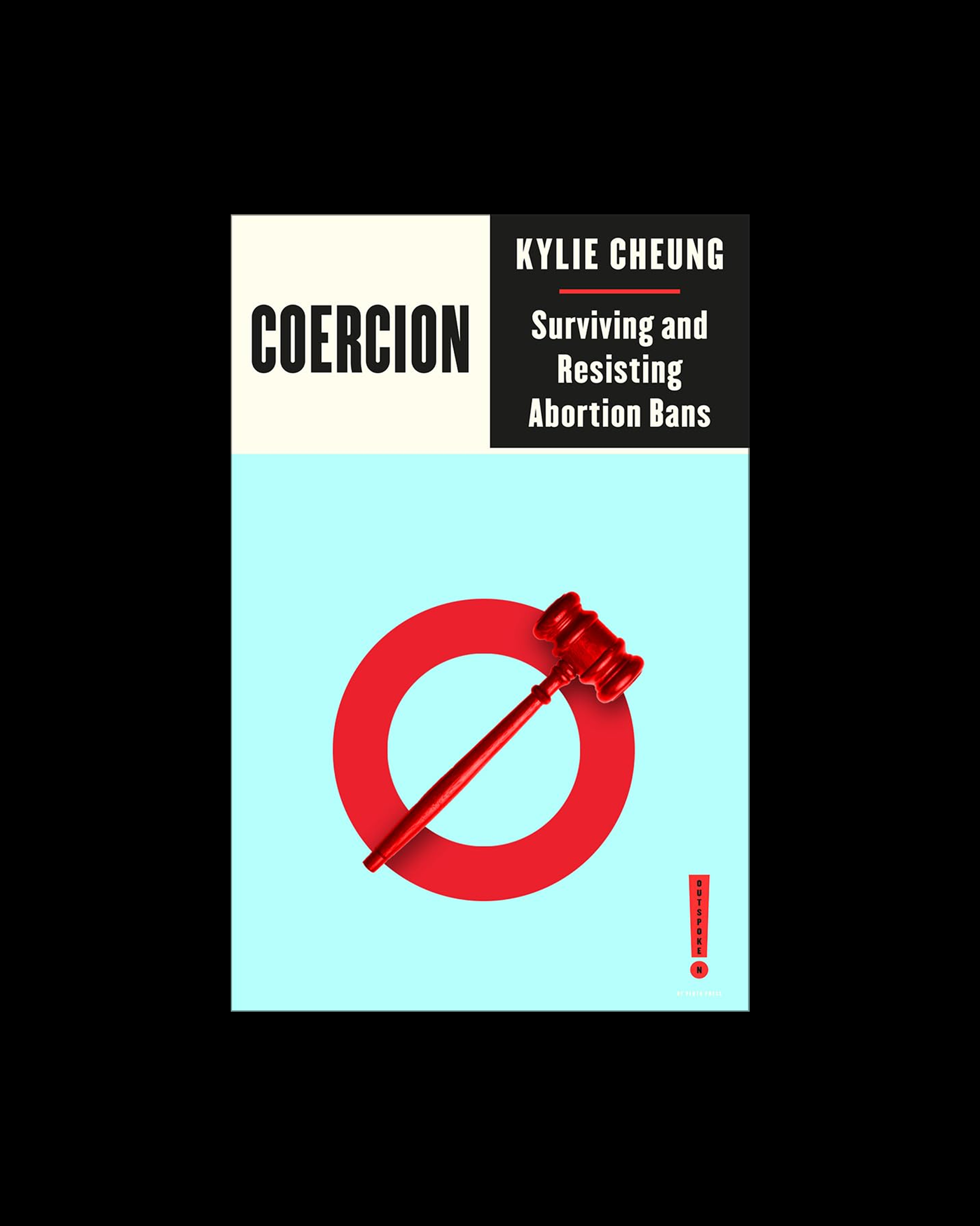 Coercion: Surviving and Resisting Abortion Bans