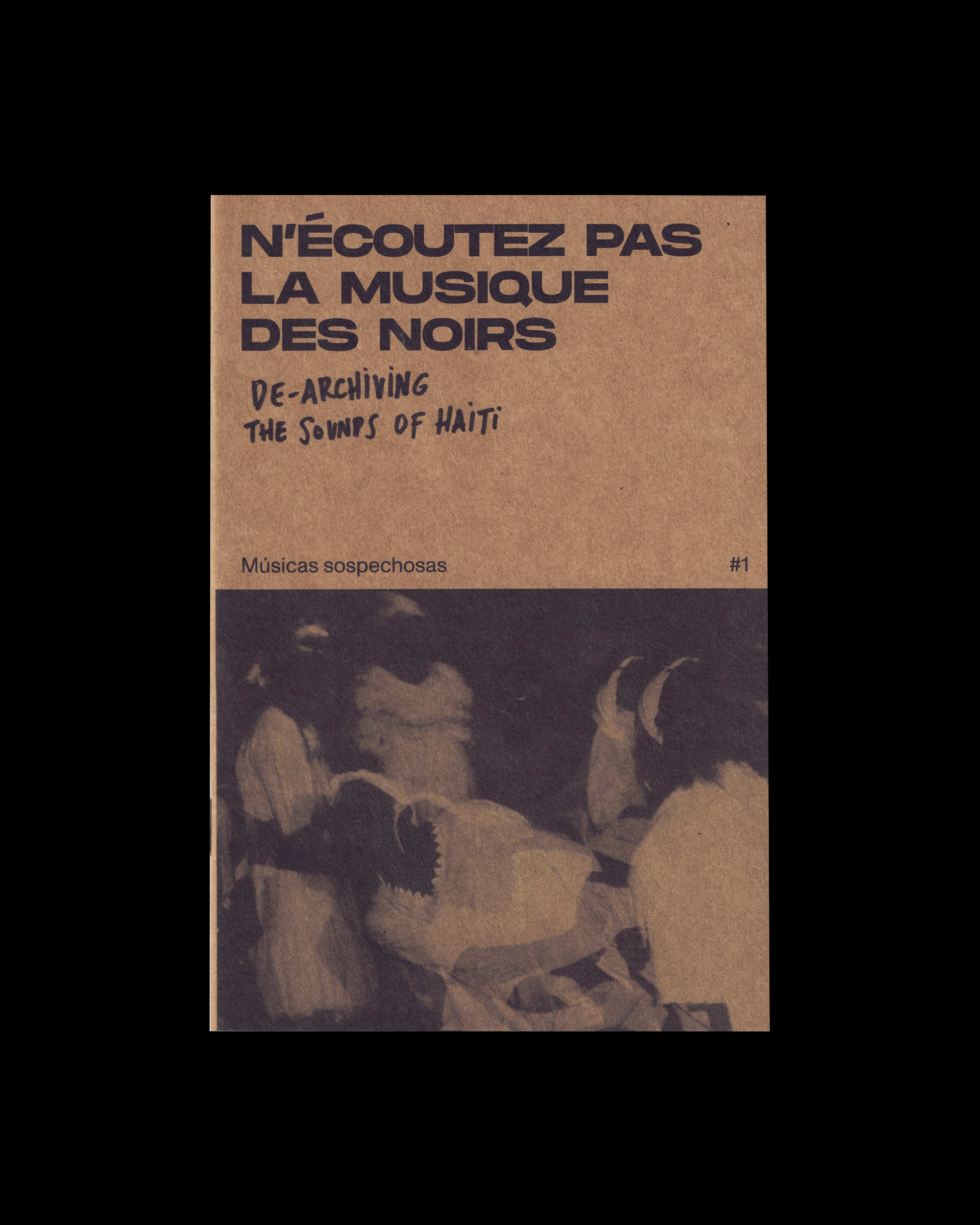 N'écoutez pas la musique des noirs: De-Archiving the Sounds of Haiti