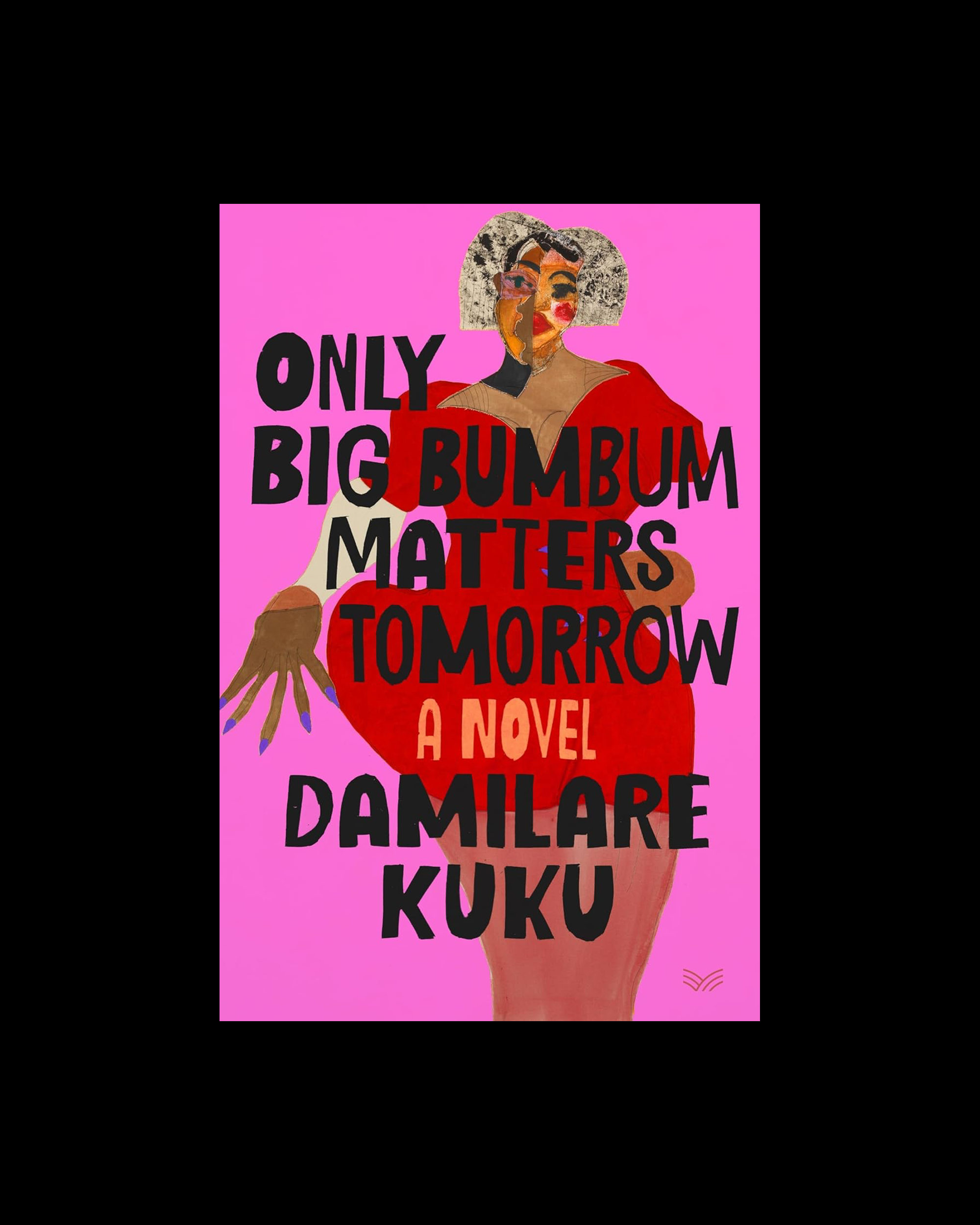 Only Big Bumbum Matters Tomorrow: A Novel