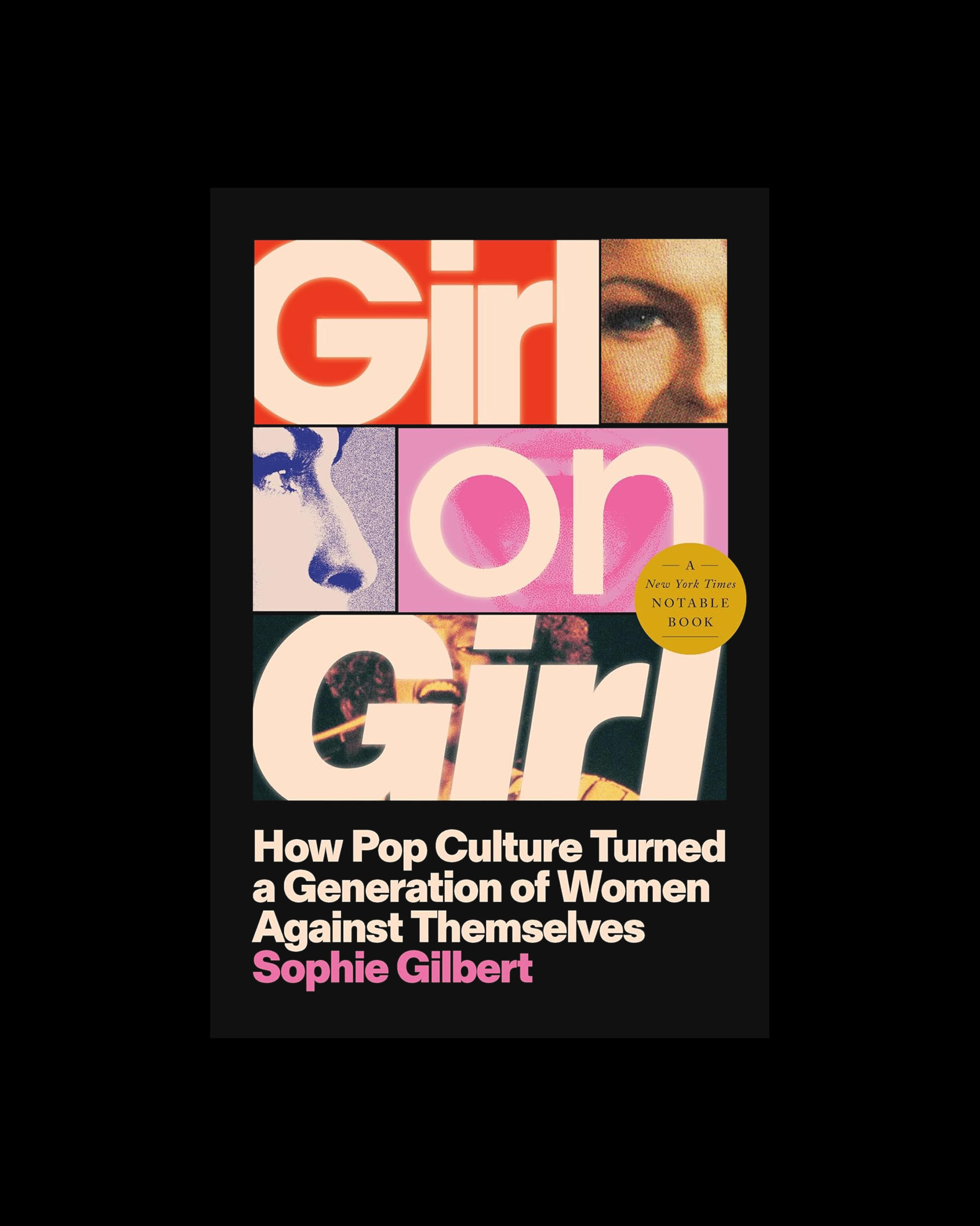 Girl on Girl: How Pop Culture Turned a Generation of Women Against Themselves