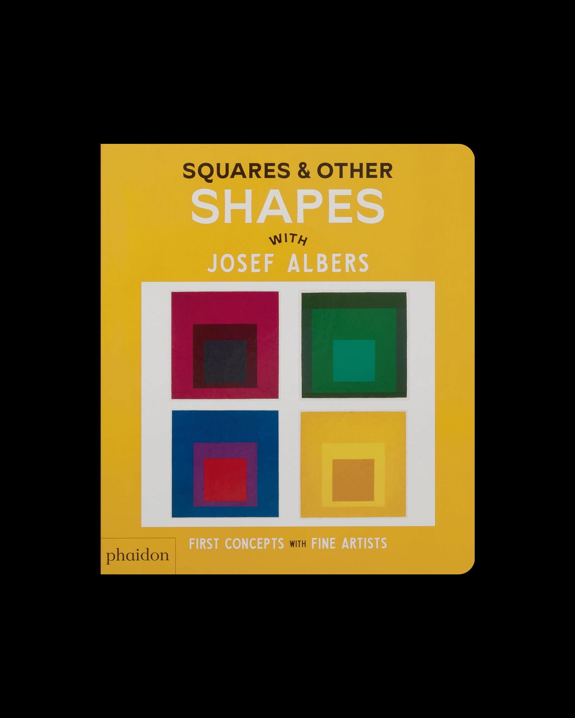 Squares & Other Shapes: with Josef Albers (First Concepts with Fine Artists)