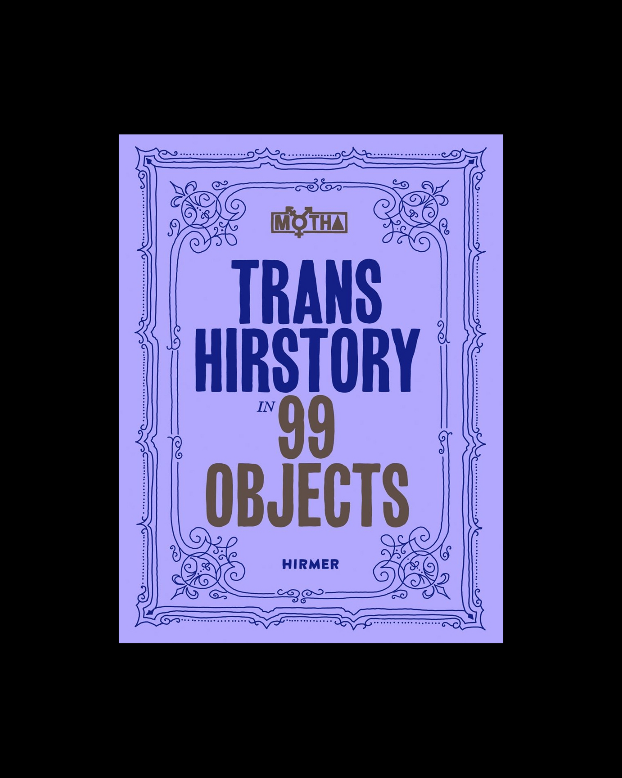 Trans Hirstory in 99 Objects
