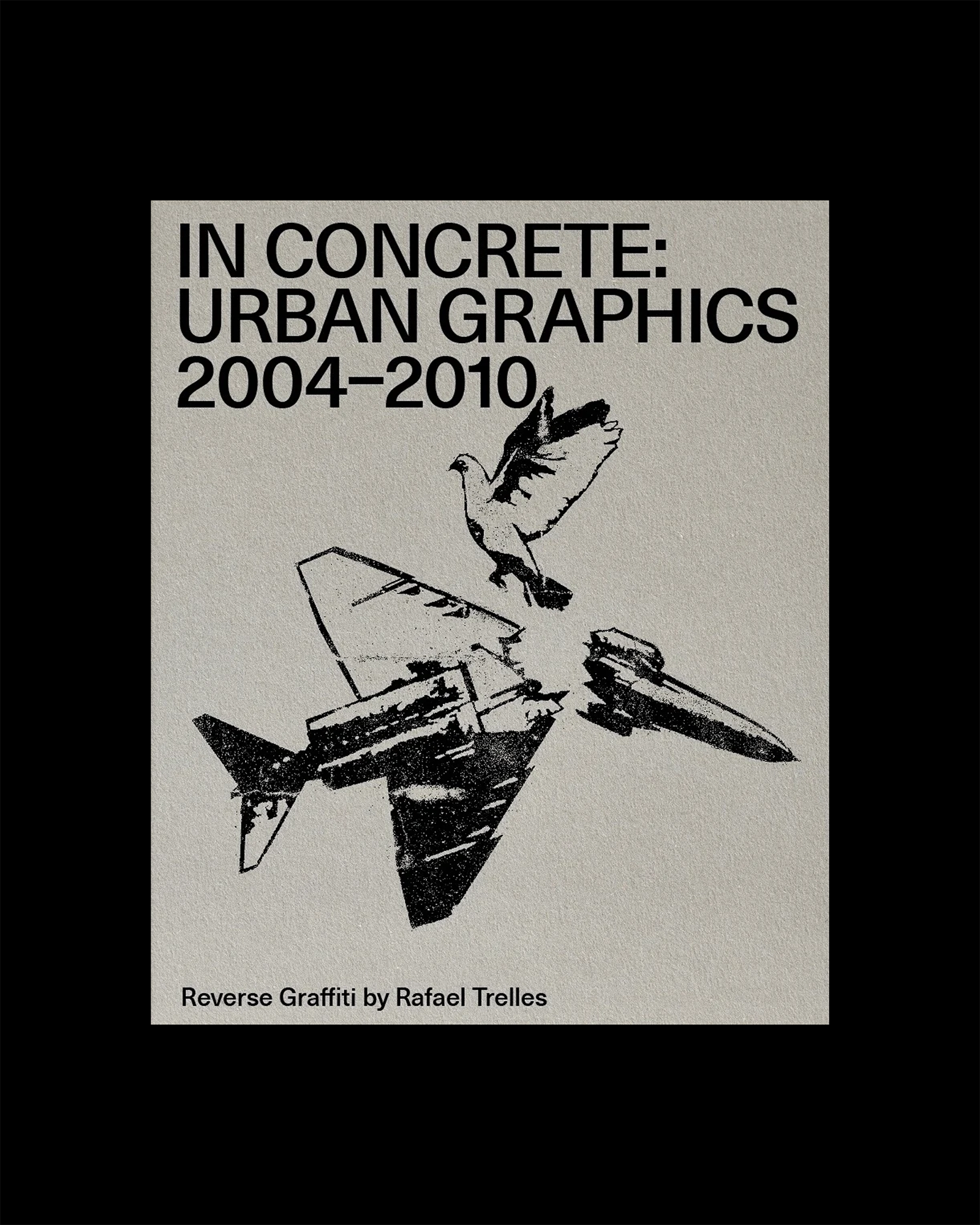 In Concrete: Urban Graphics 2004–2010