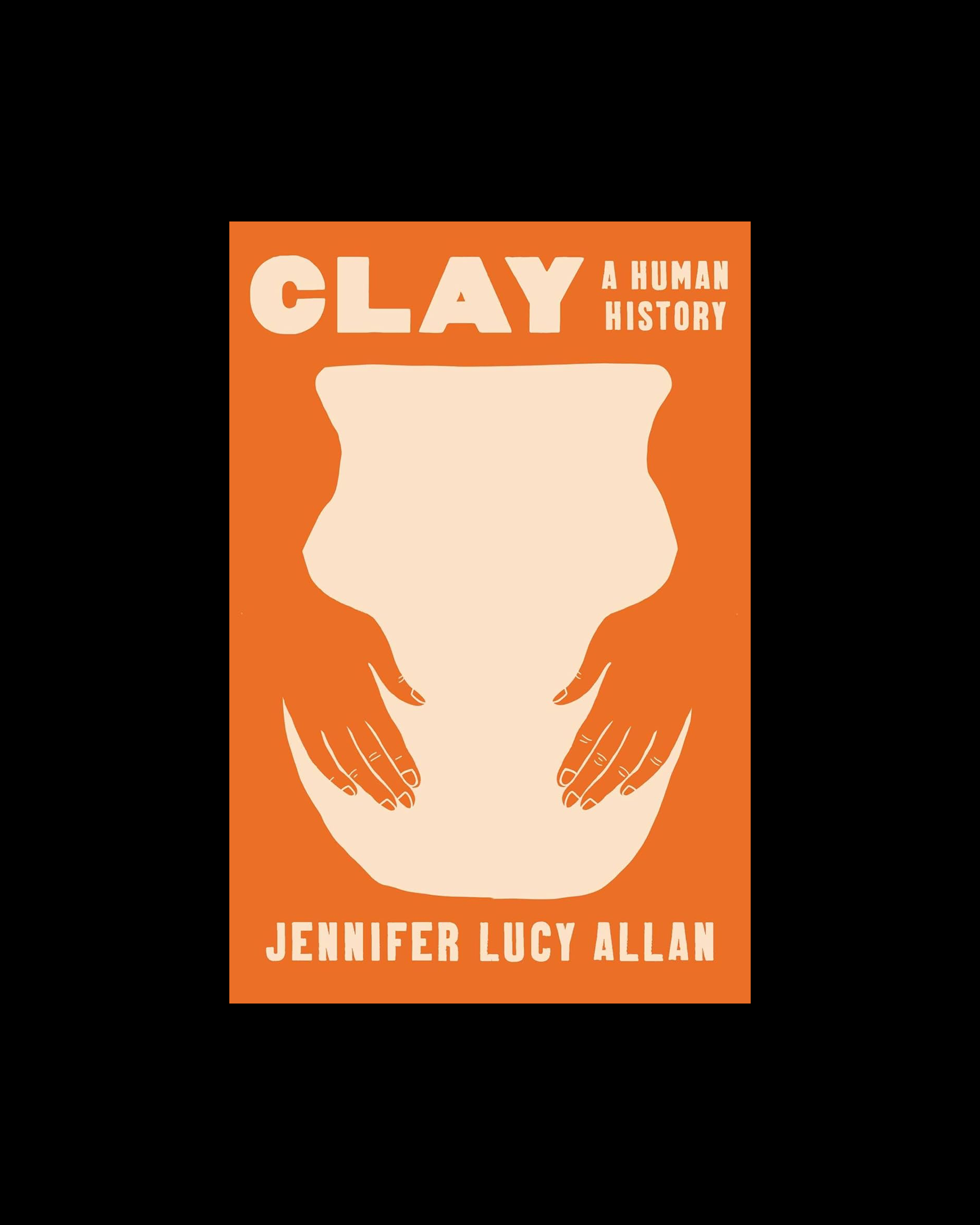 Clay: A Human History