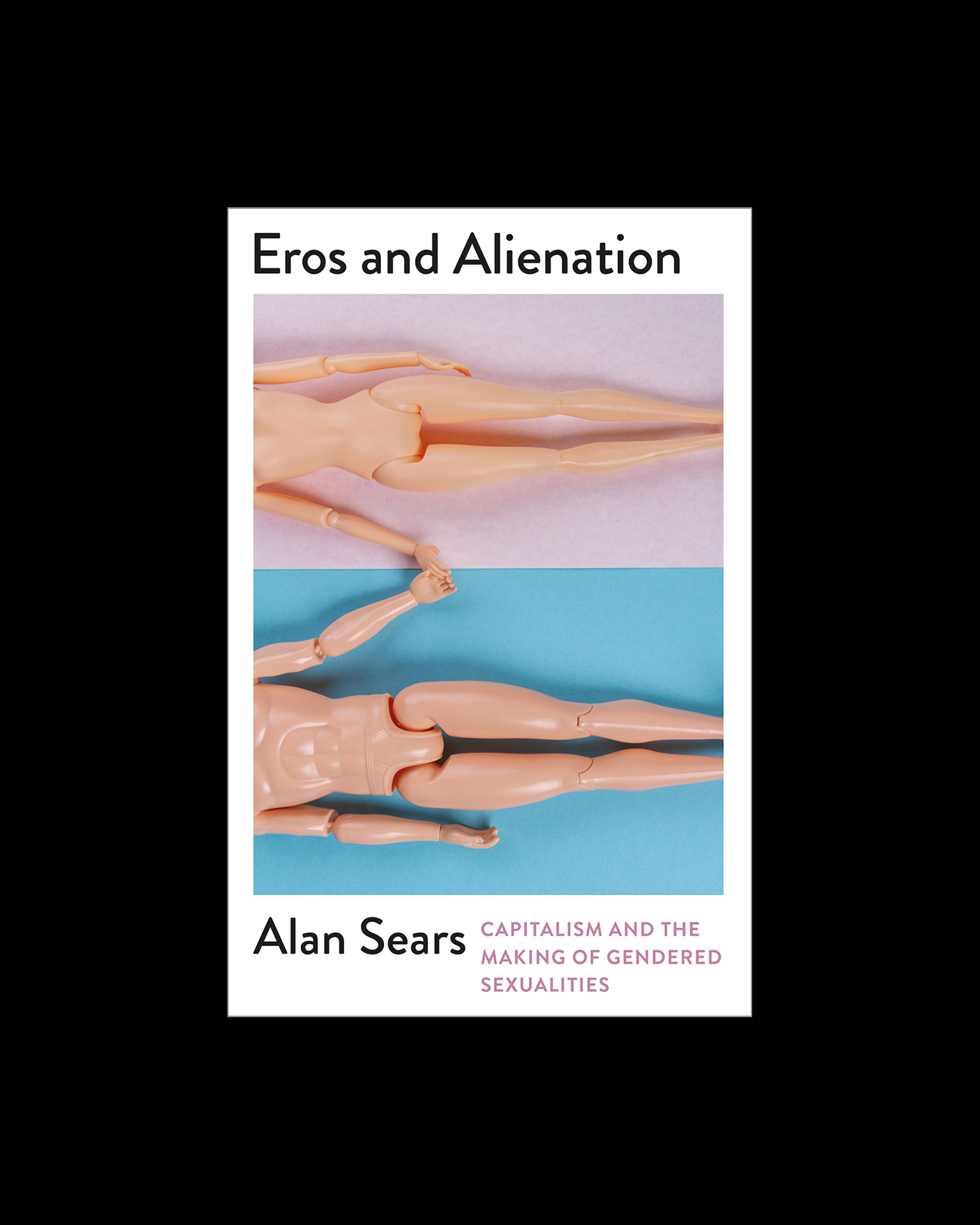 Eros and Alienation: Capitalism and the Making of Gendered Sexualities