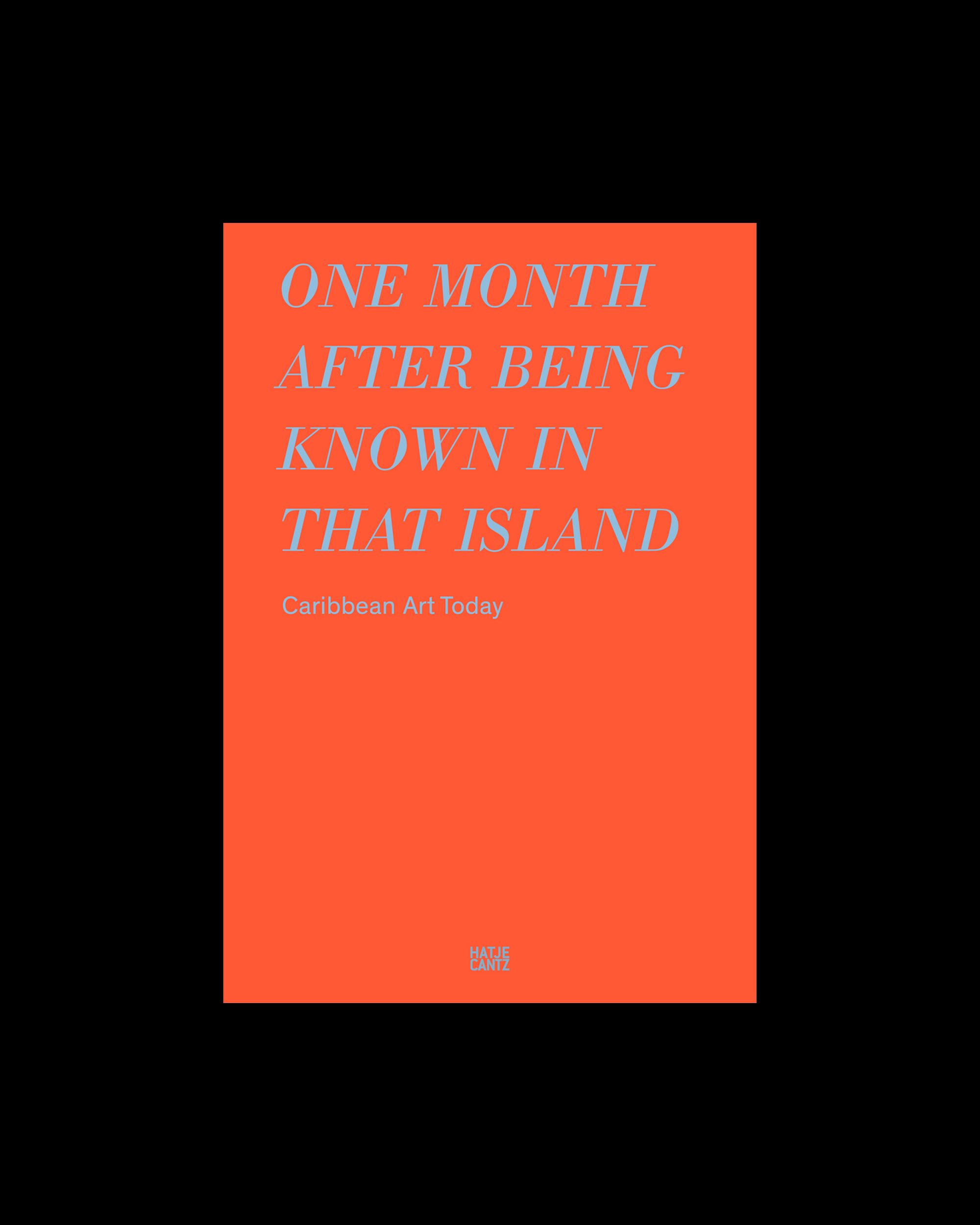One Month after Being Known in That Island: Caribbean Art Today