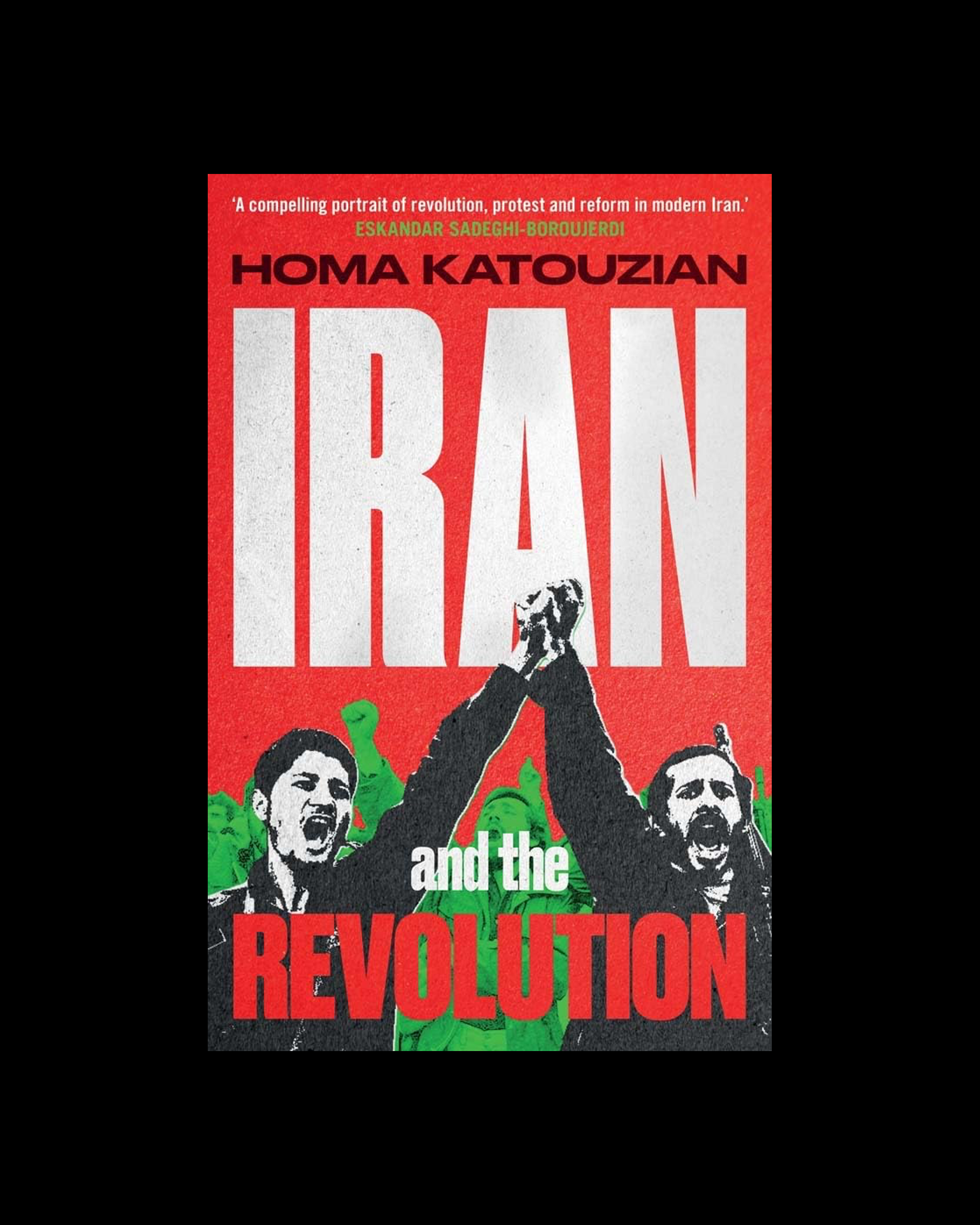 Iran and the Revolution: A History