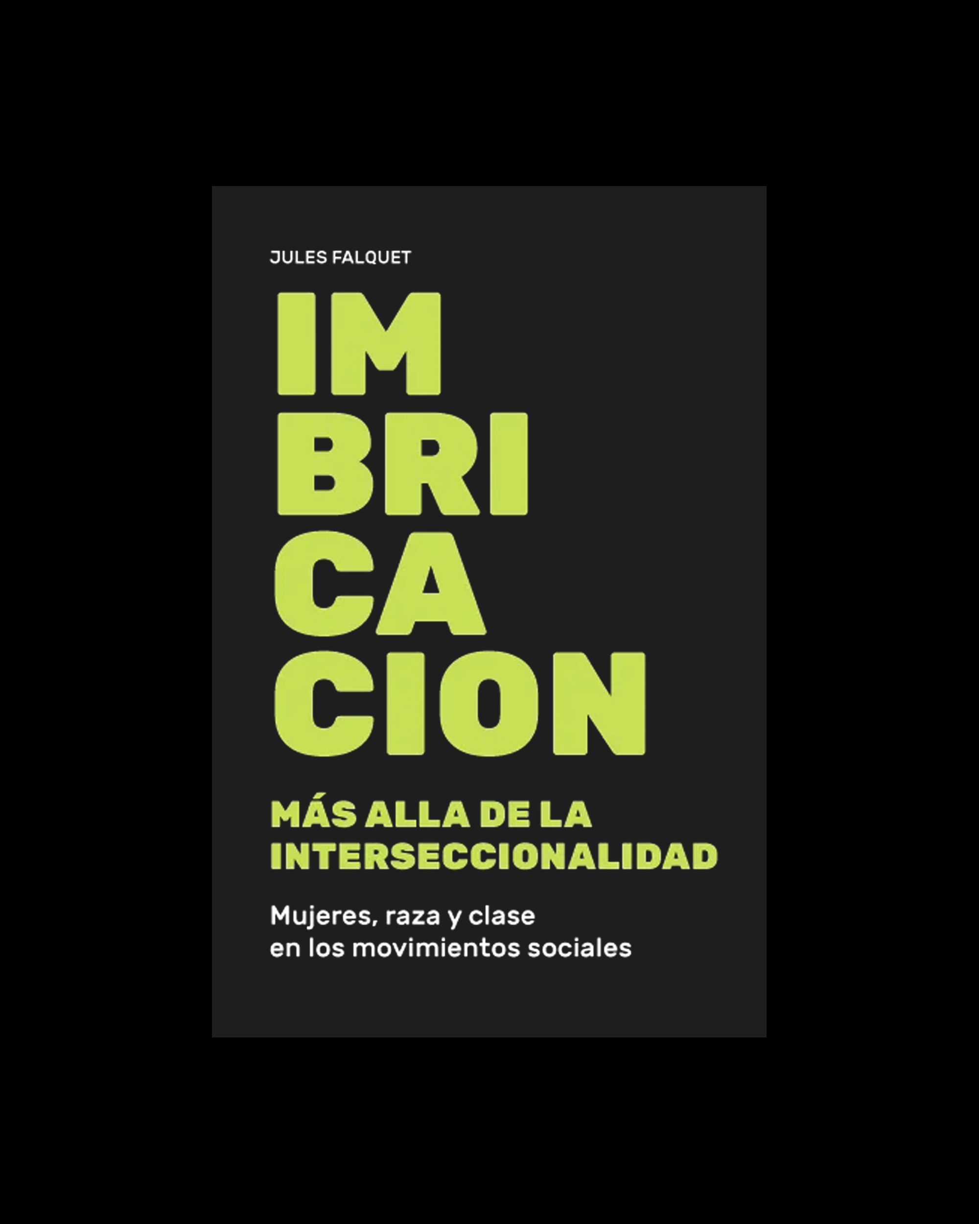 Imbricación. Más allá de la interseccionalidad. Mujeres, raza y clase en los movimientos sociales