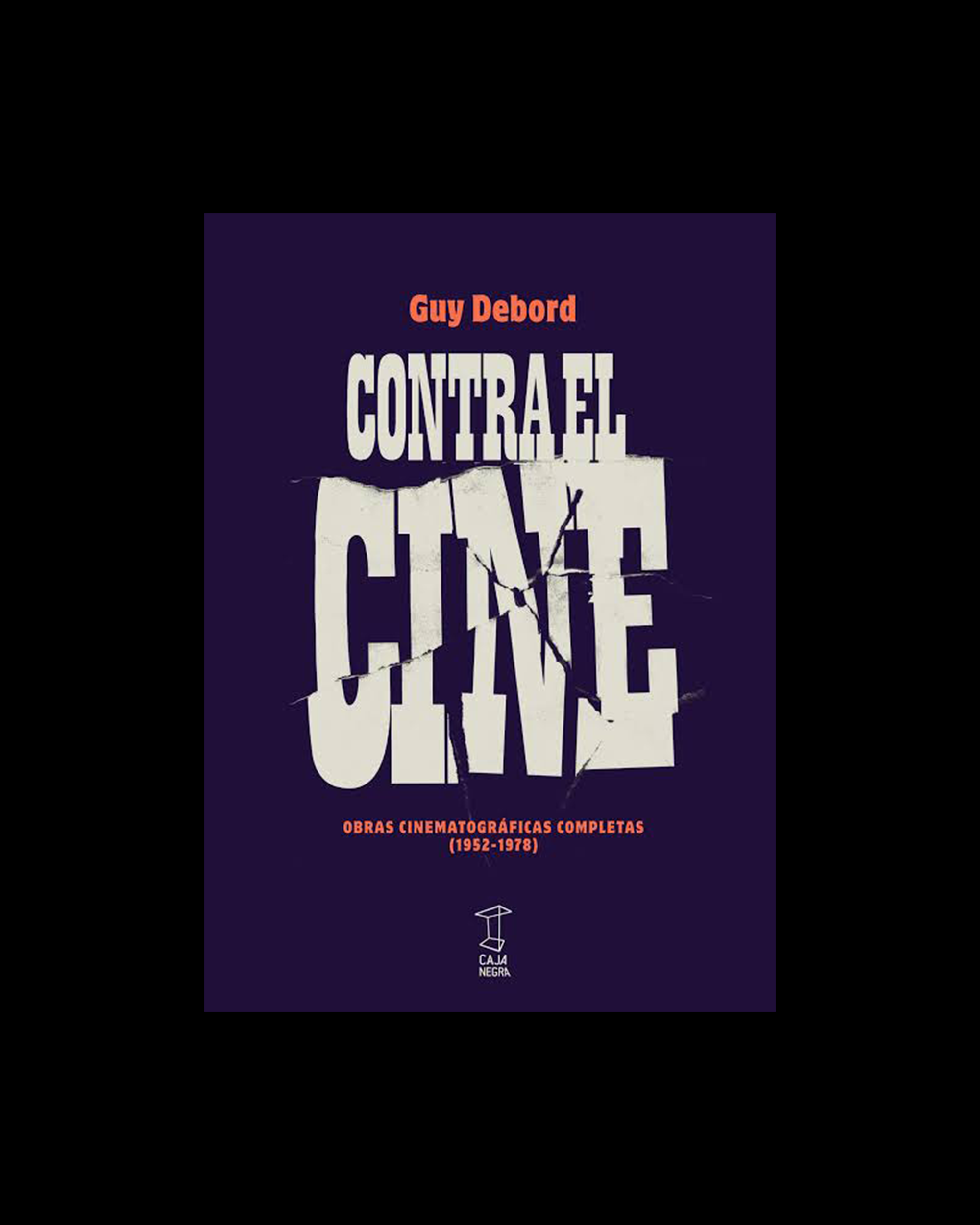 Contra el cine: Obras cinematográficas completas (1952-1978)