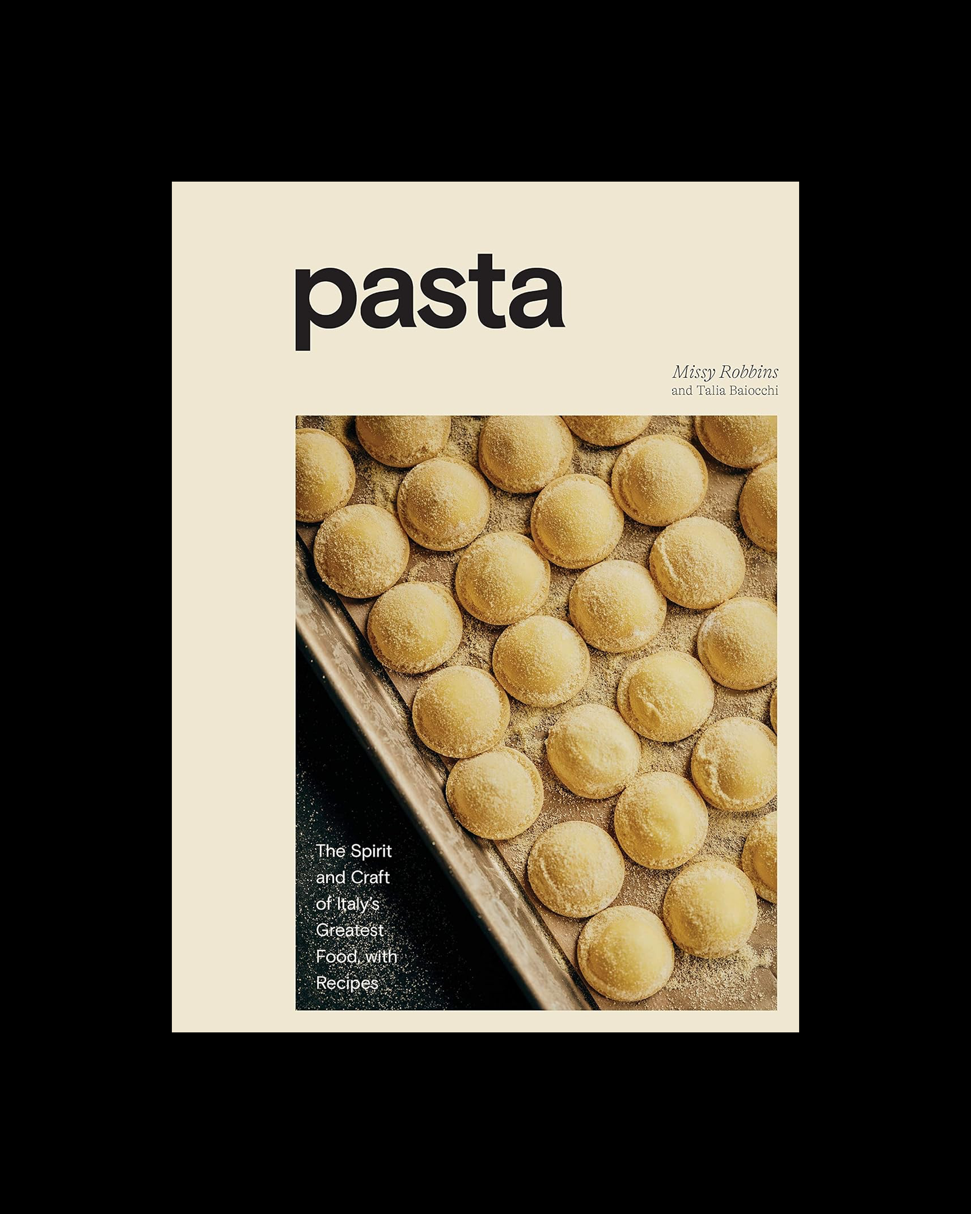 Pasta: The Spirit and Craft of Italy's Greatest Food, with Recipes [A Cookbook]