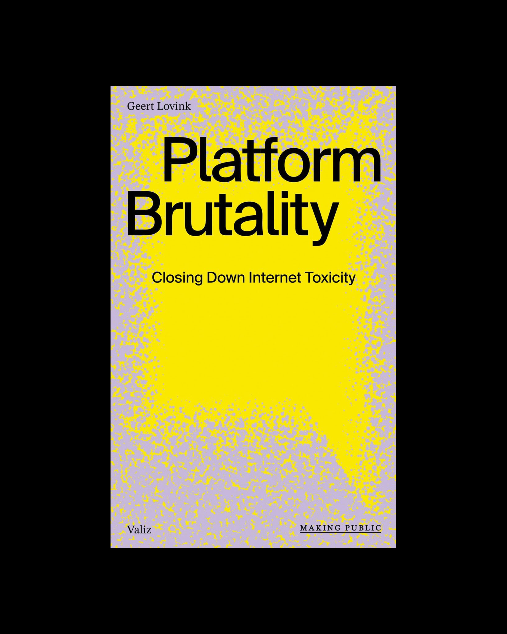 Platform Brutality: Closing Down Internet Toxicity