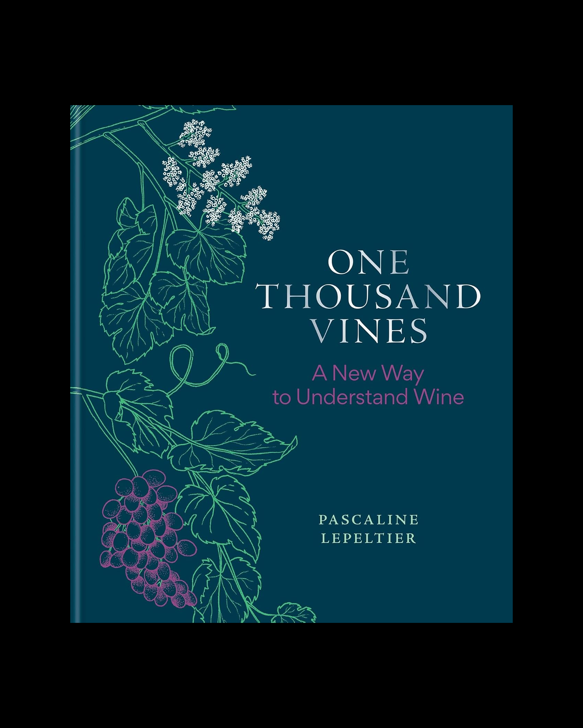 One Thousand Vines: A New Way to Understand Wine