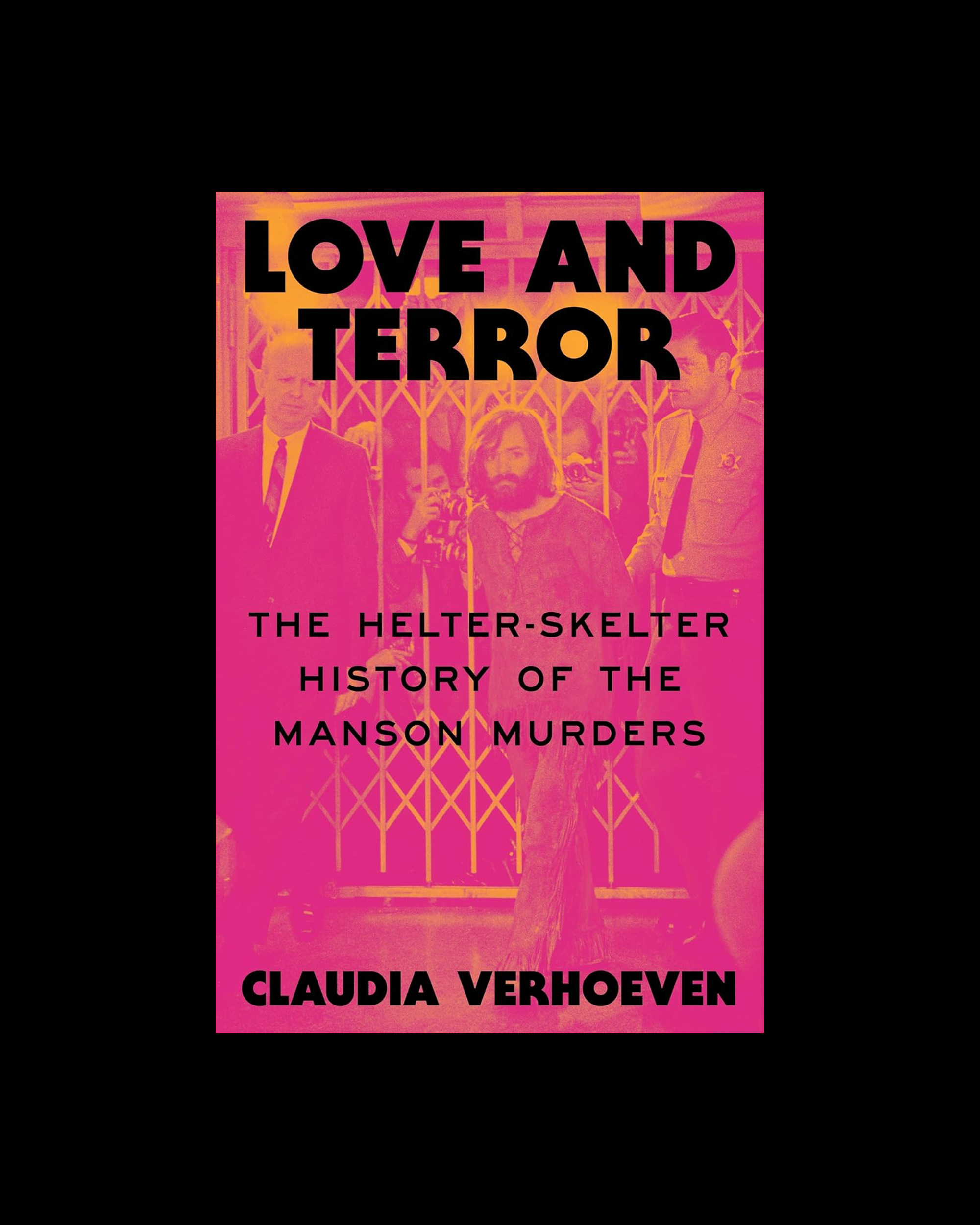 Love and Terror: The Helter-Skelter History of the Manson Murders