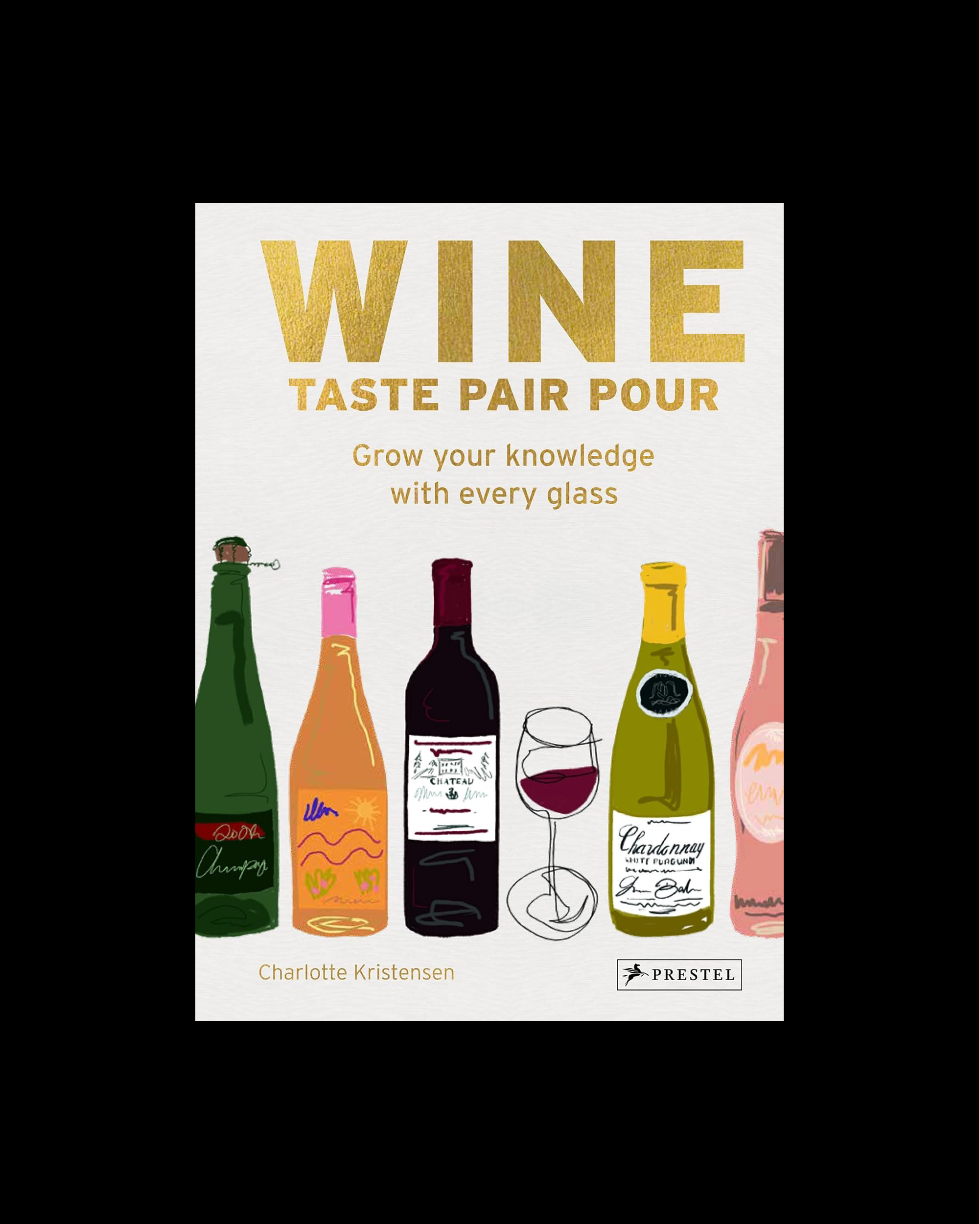 Wine Taste Pair Pour: Grow Your Knowledge With Every Glass