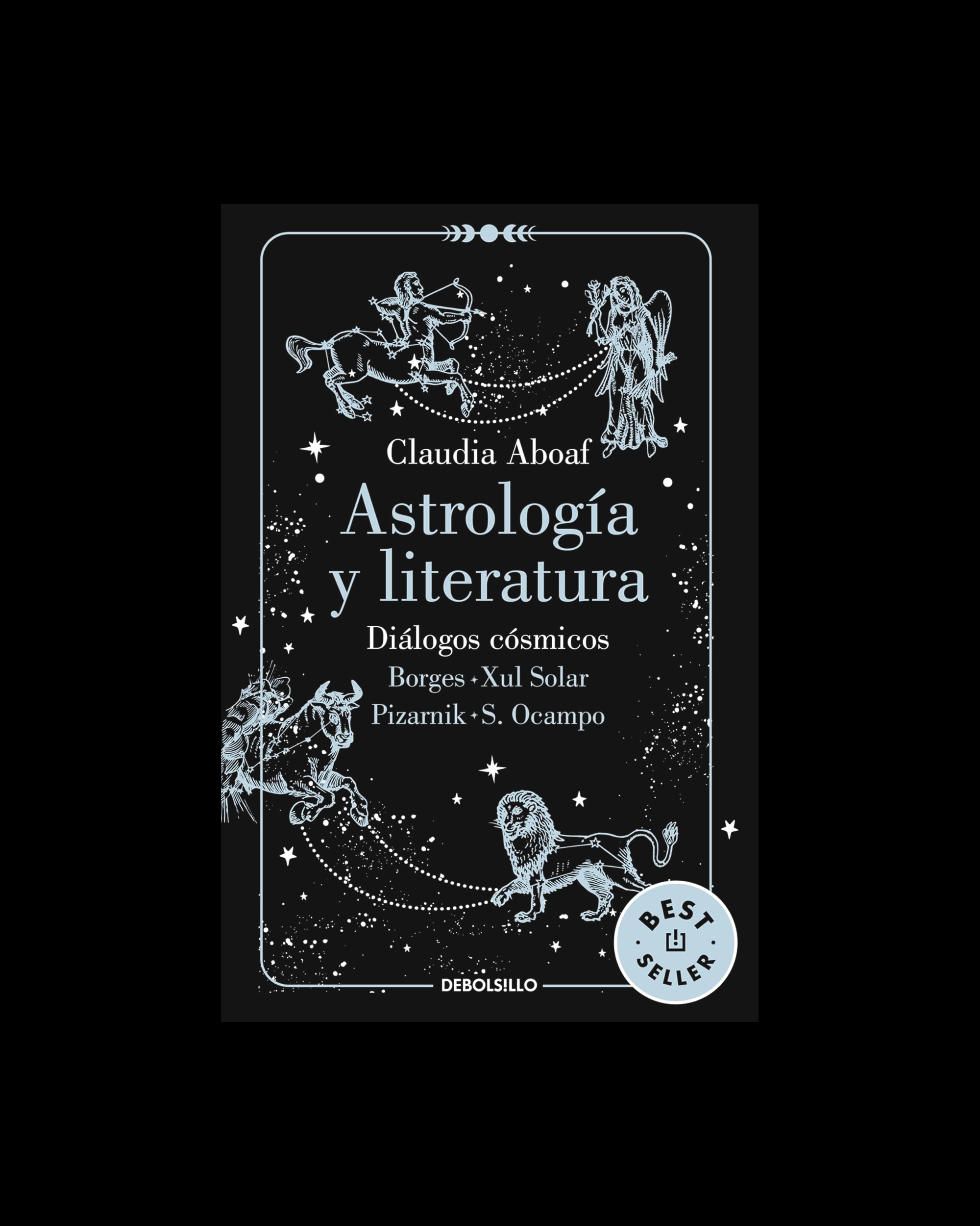 Astrología y literatura. Diálogos cósmicos: Borges - Xul Solar / Pizarnik - S. Ocampo