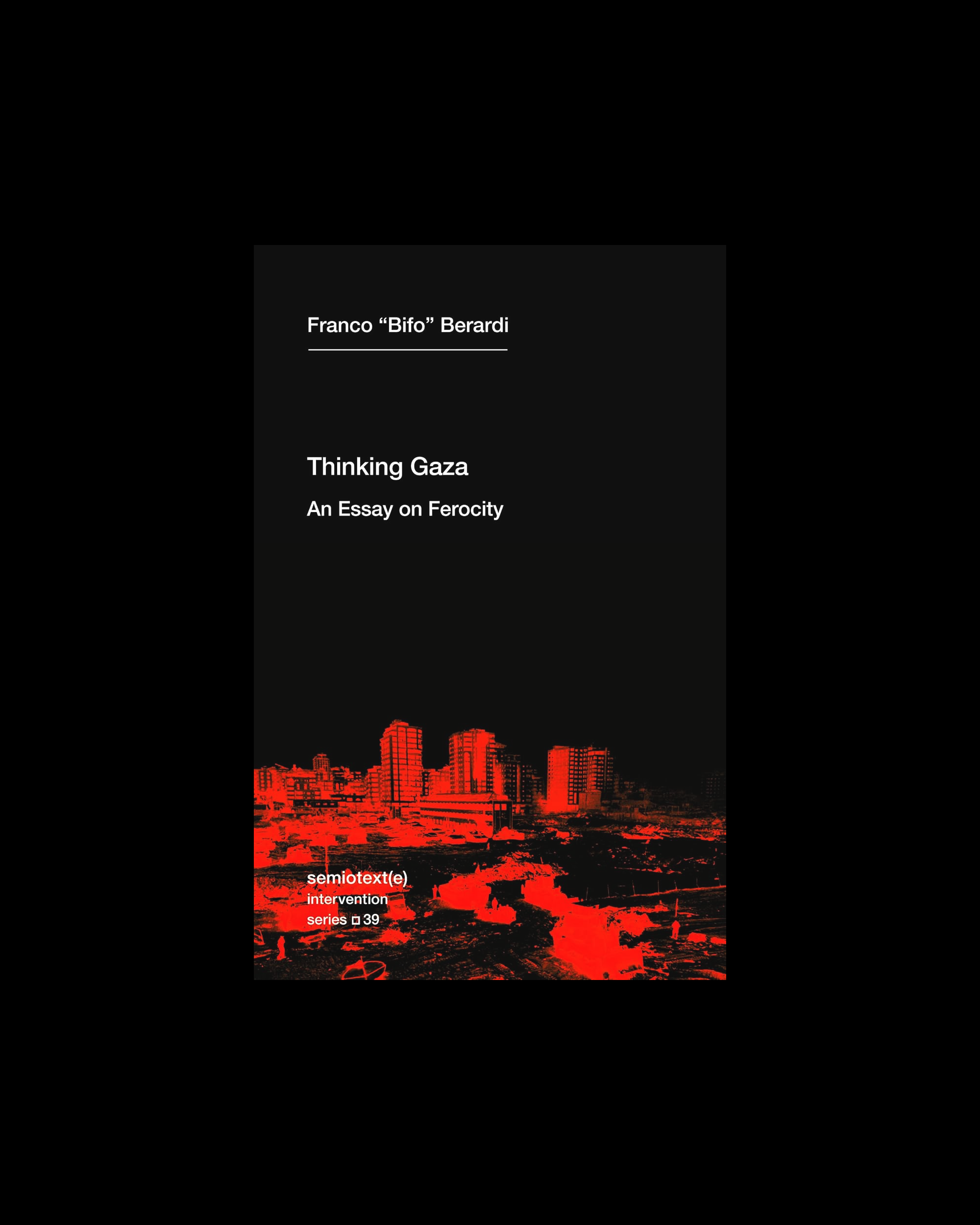 Thinking Gaza: An Essay on Ferocity