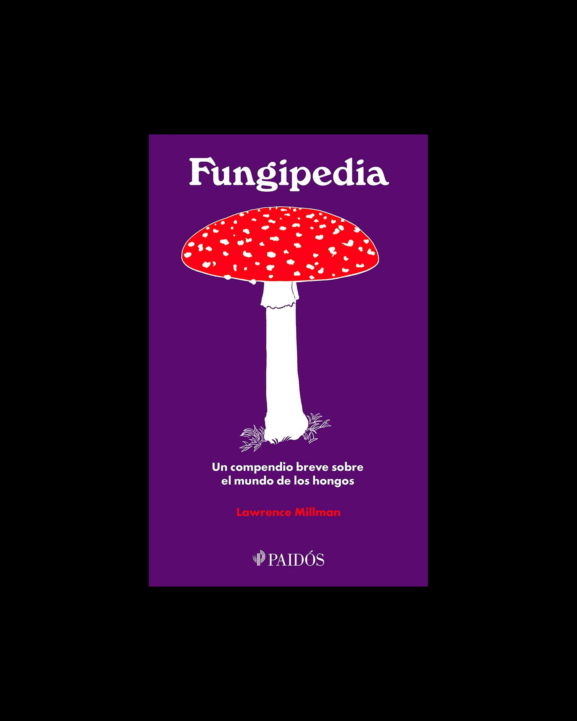 Fungipedia: Un compendio breve sobre el mundo de los hongos