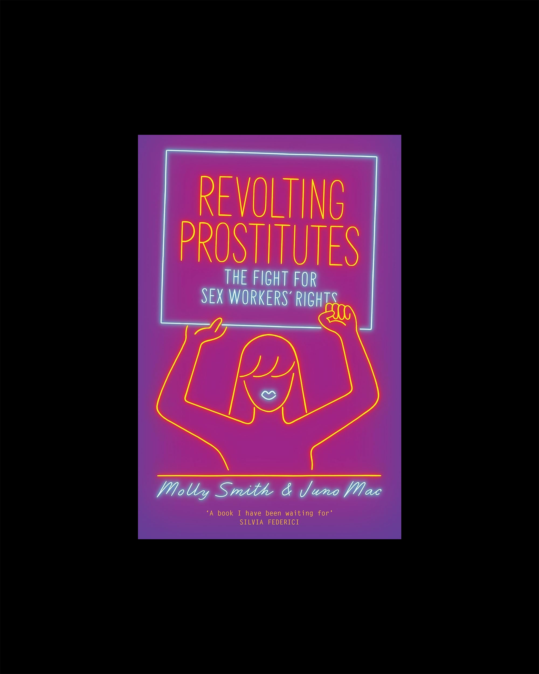 Revolting Prostitutes: The Fight for Sex Workers' Rights