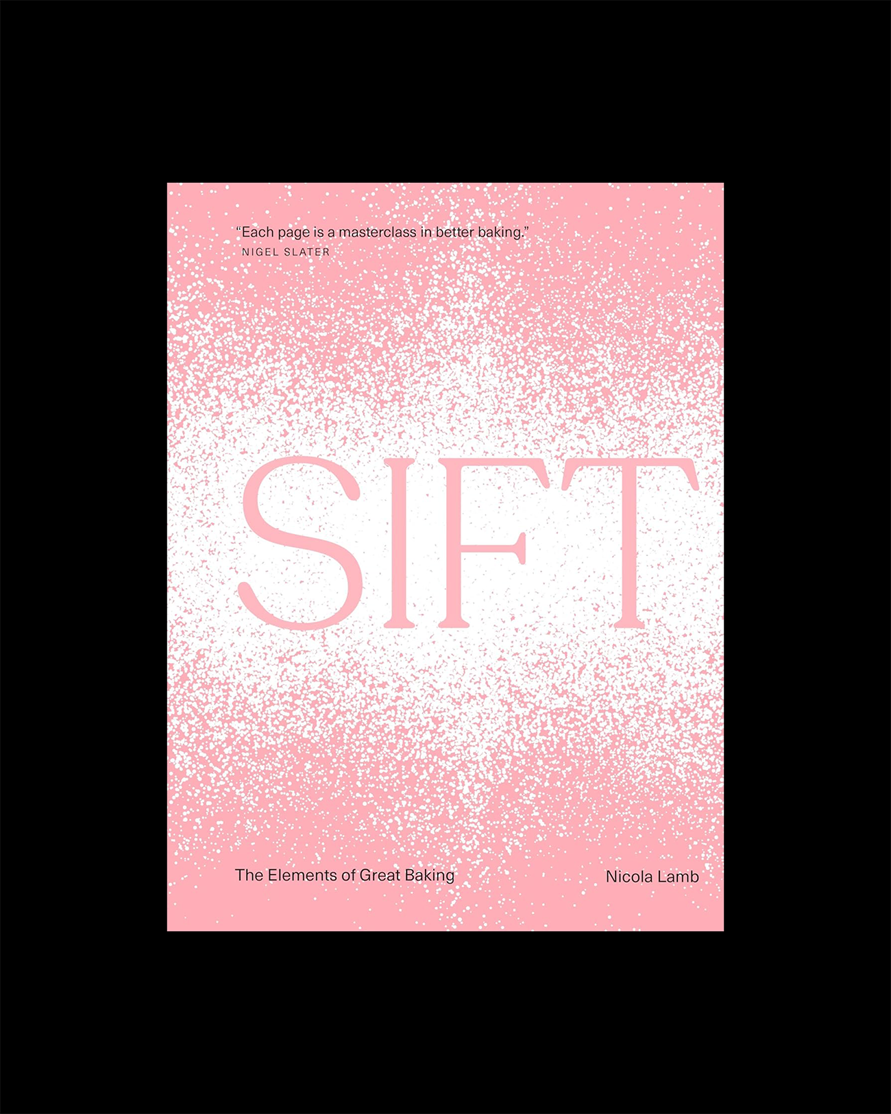 Sift: The Elements of Great Baking