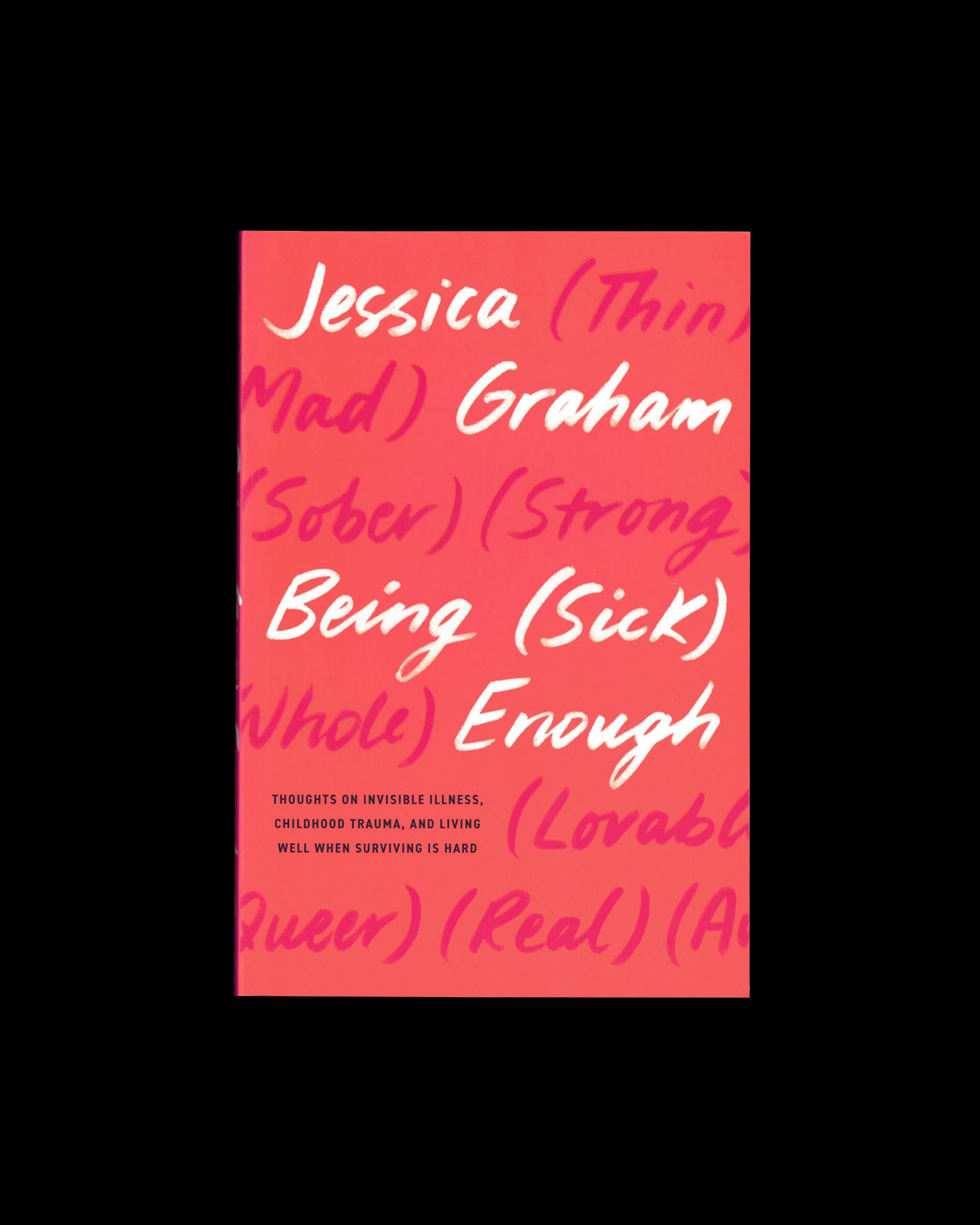 Being (Sick) Enough: Thoughts on Invisible Illness, Childhood Trauma, and Living Well When Surviving Is Hard