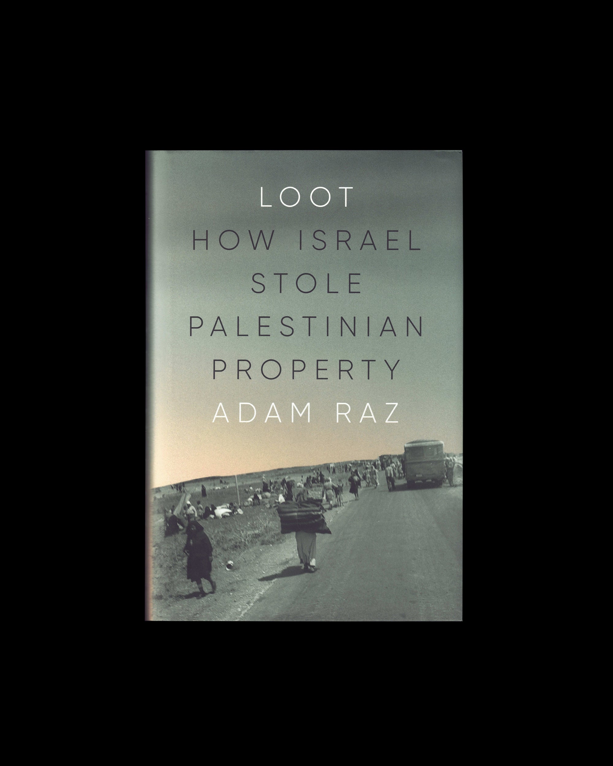 Loot: How Israel Stole Palestinian Property