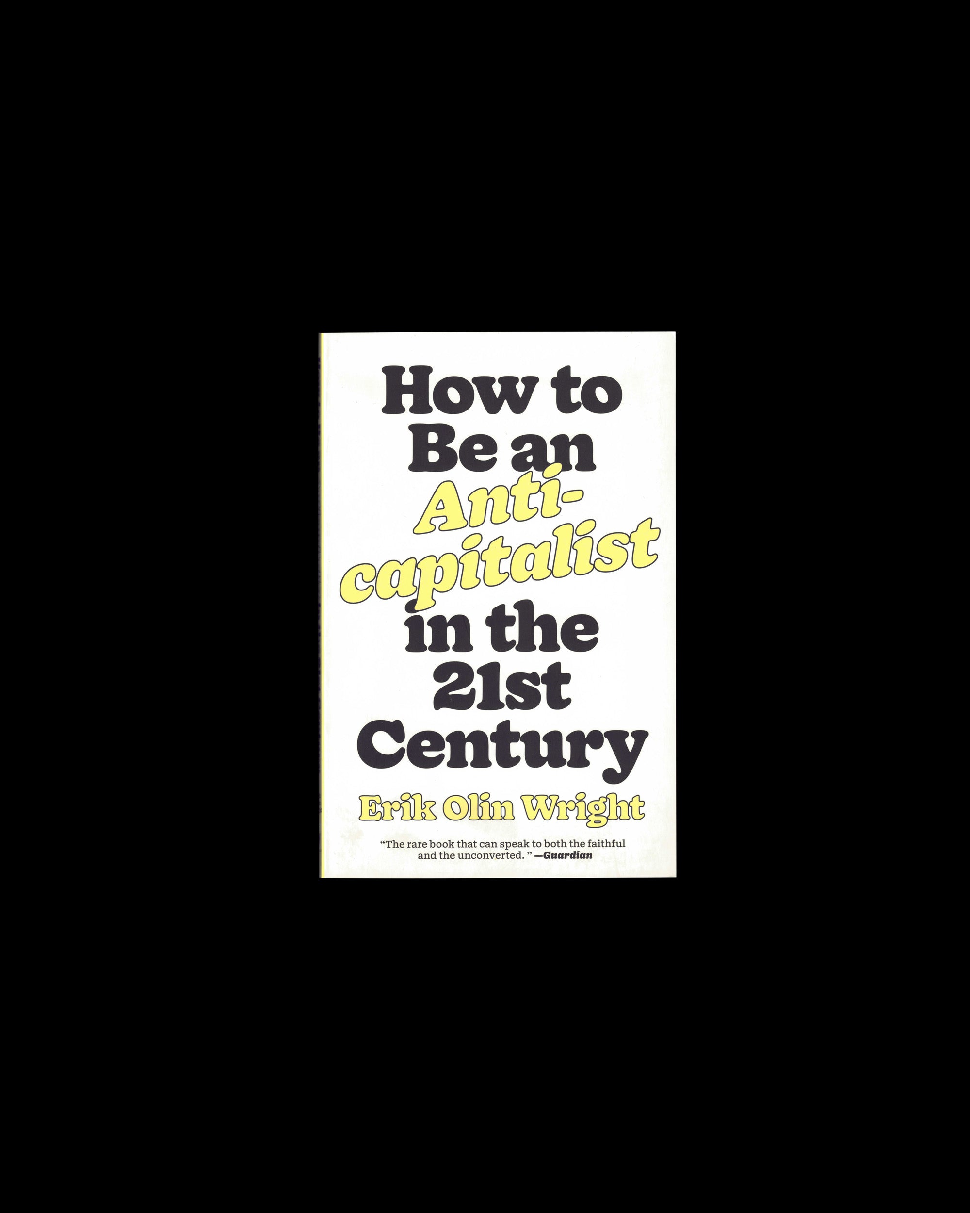 How to Be an Anticapitalist in the Twenty-First Century