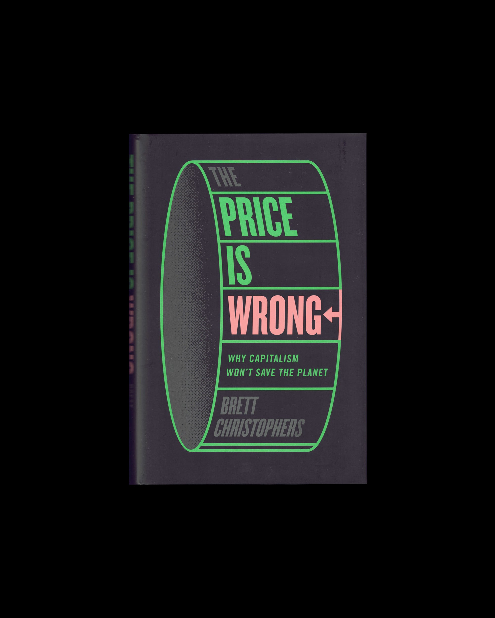The Price is Wrong: Why Capitalism Won't Save the Planet