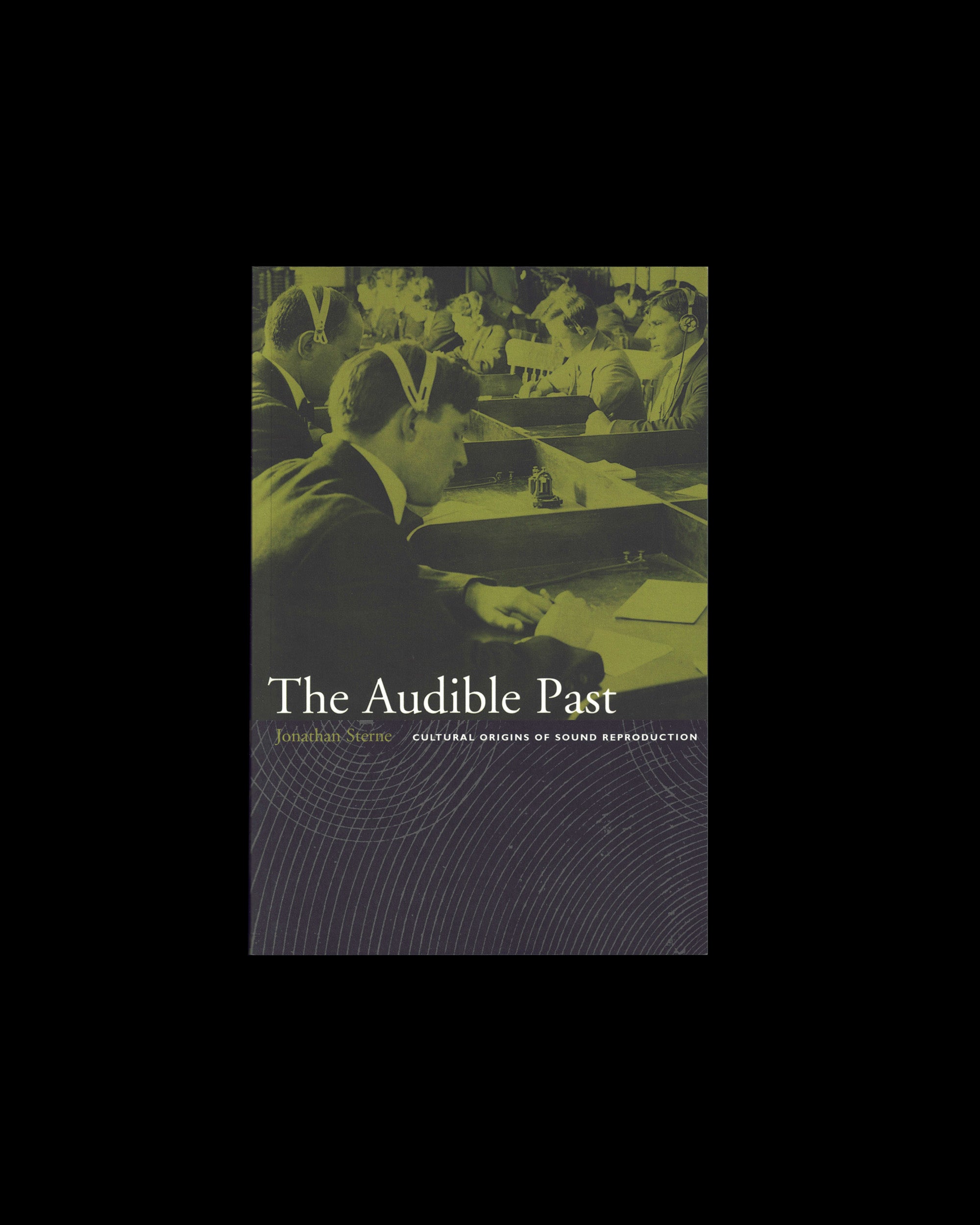 The Audible Past
Cultural Origins of Sound Reproduction