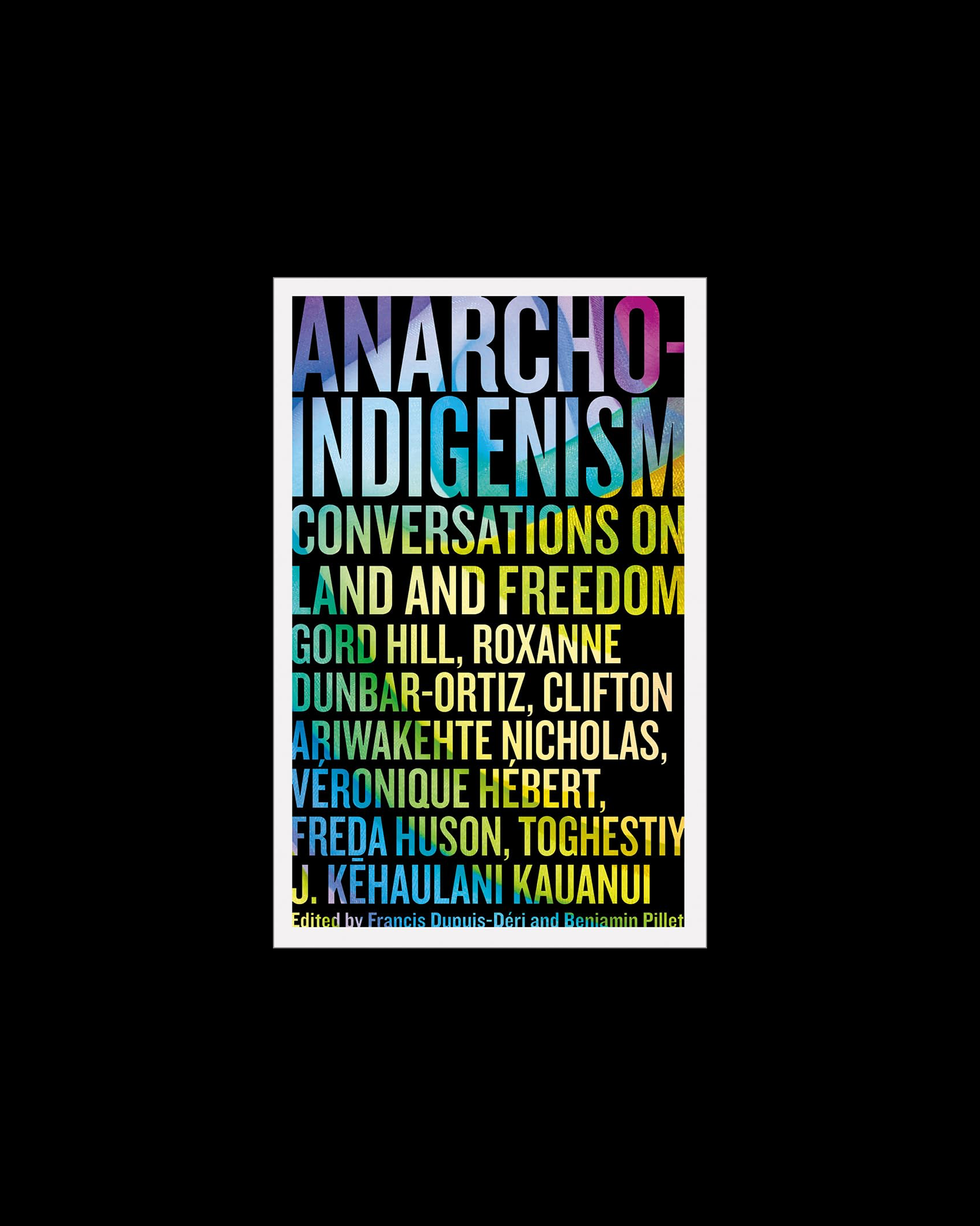 Anarcho-Indigenism: Conversations on Land and Freedom
