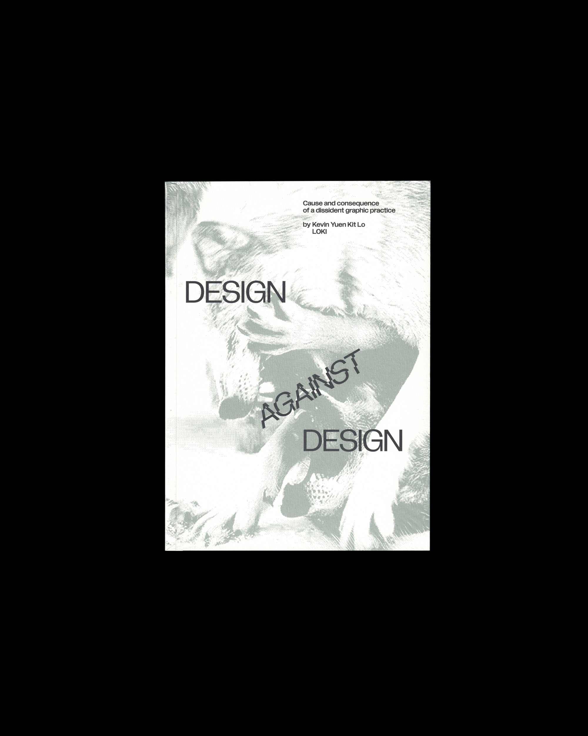 Design against Design: Cause and Consequence of a Dissident Graphic Practice