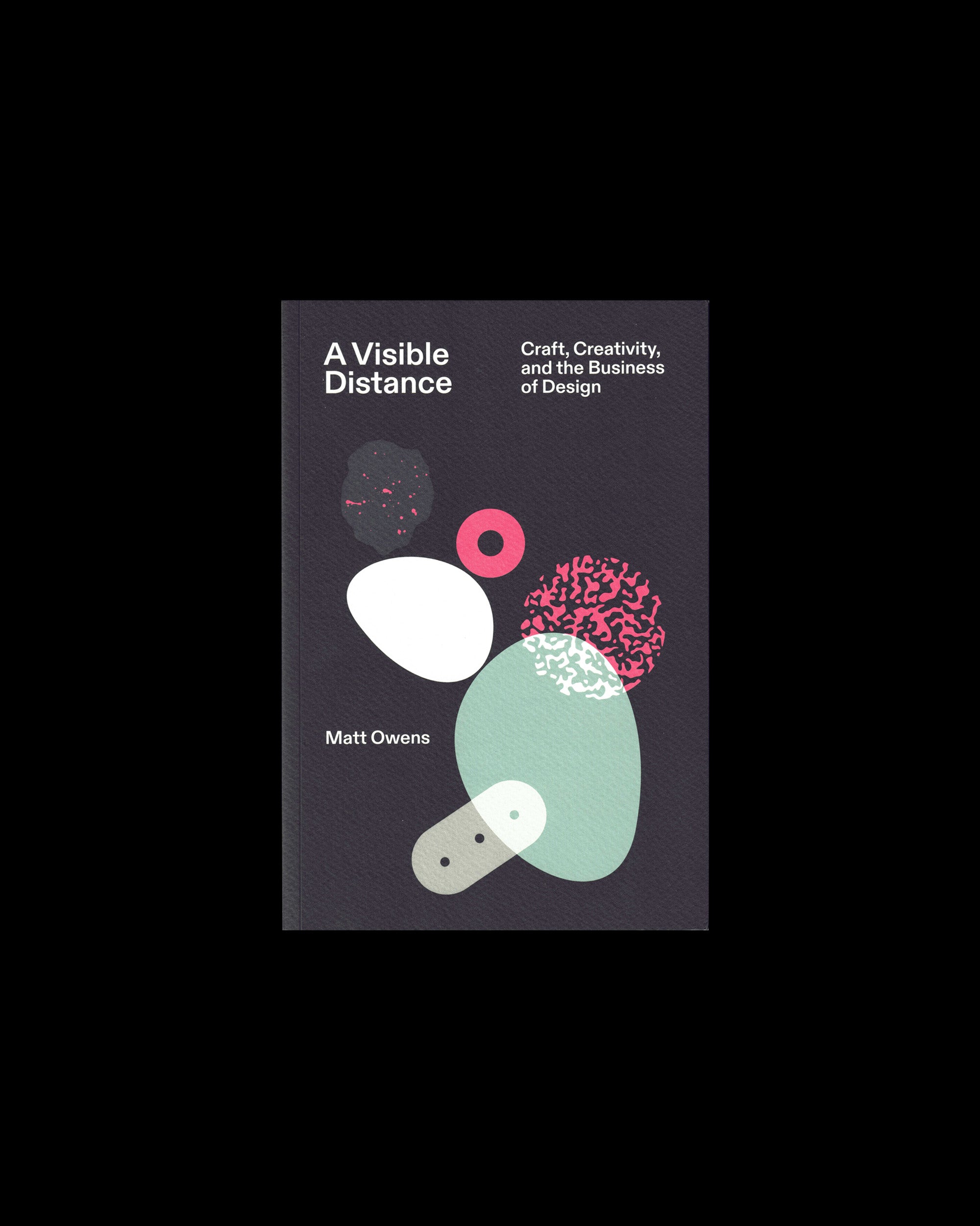 A Visible Distance: Craft, Creativity, and the Business of Design