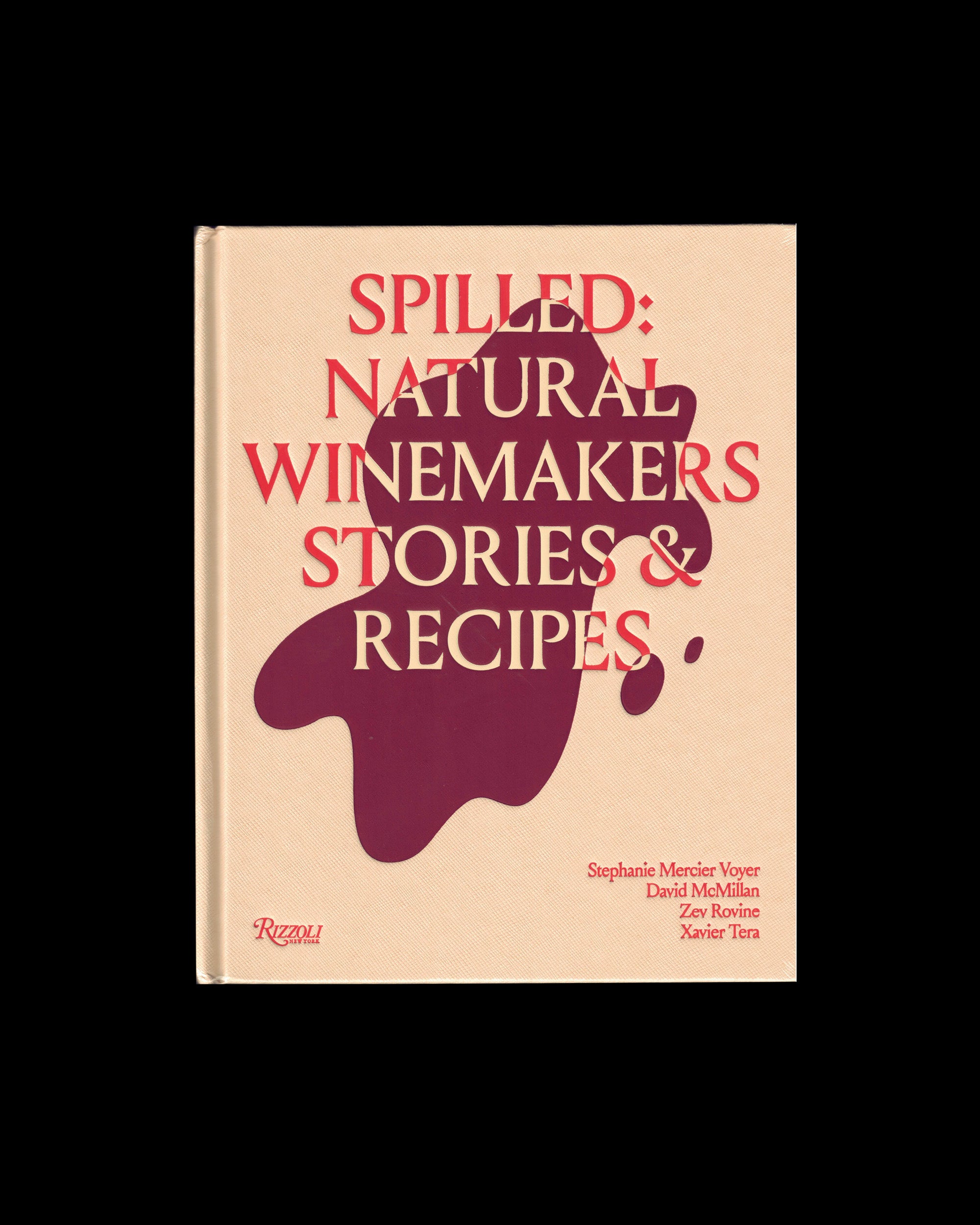 Spilled: Stories & Recipes From Natural Winemakers