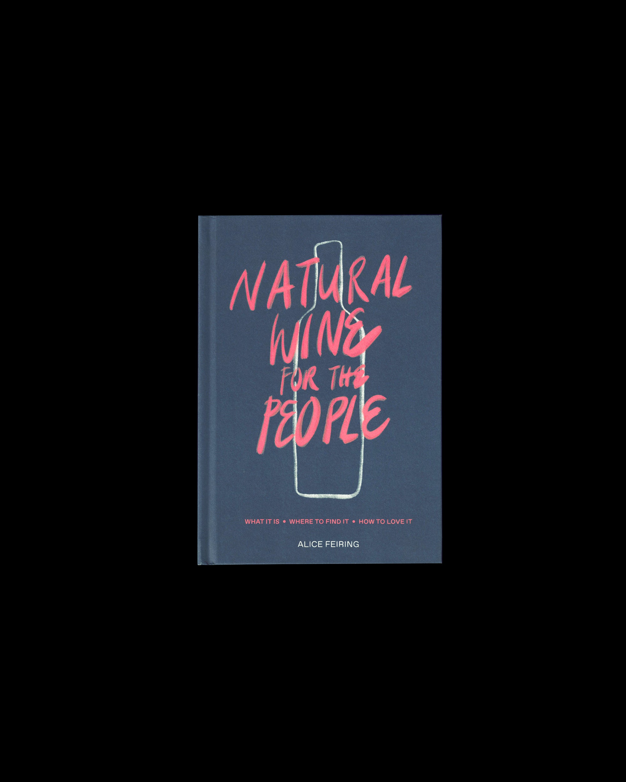 Natural Wine for the People: What It Is, Where to Find It, How to Love It