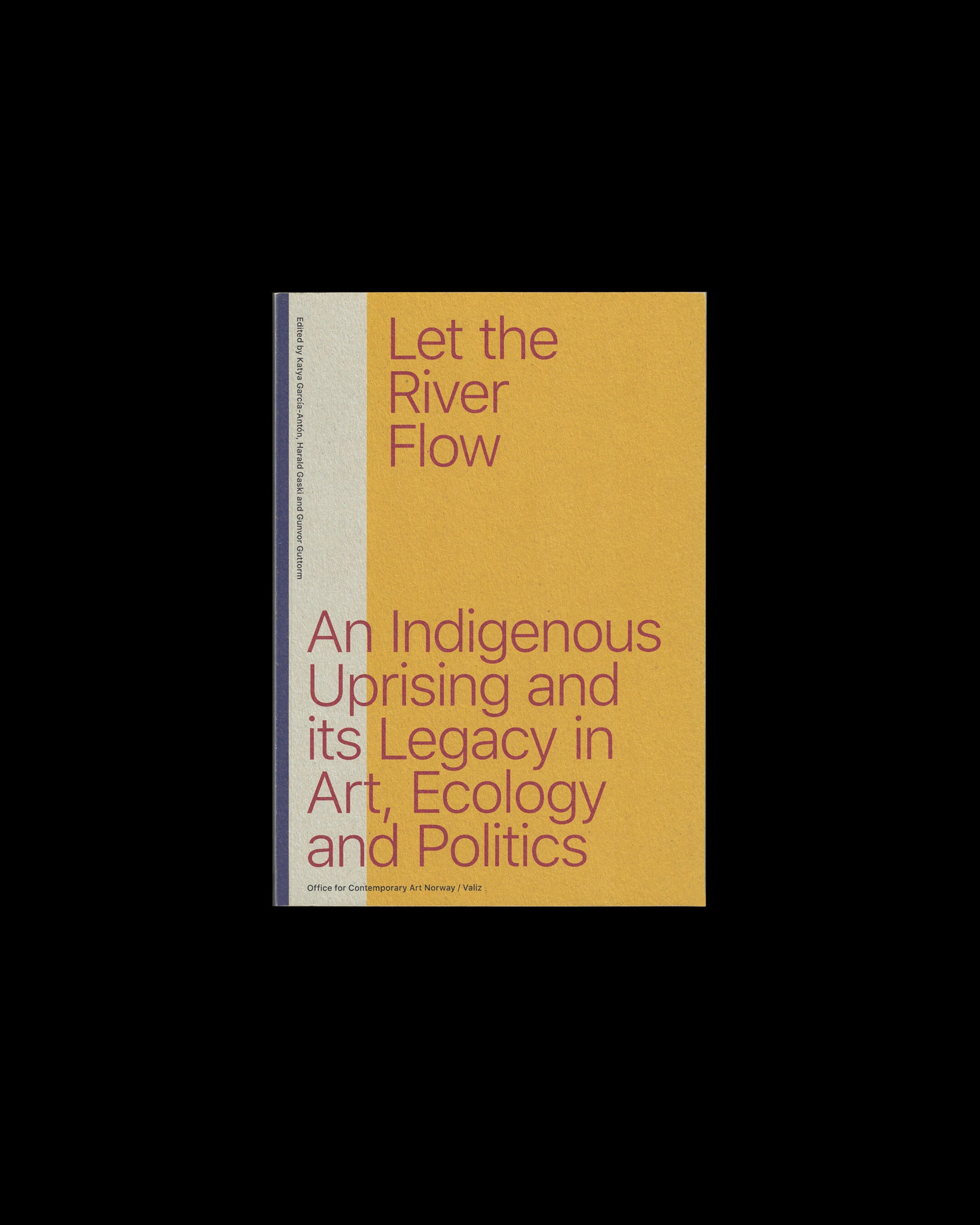 Let the River Flow: An Eco-Indigenous Uprising and Its Legacies in Art and Politics
