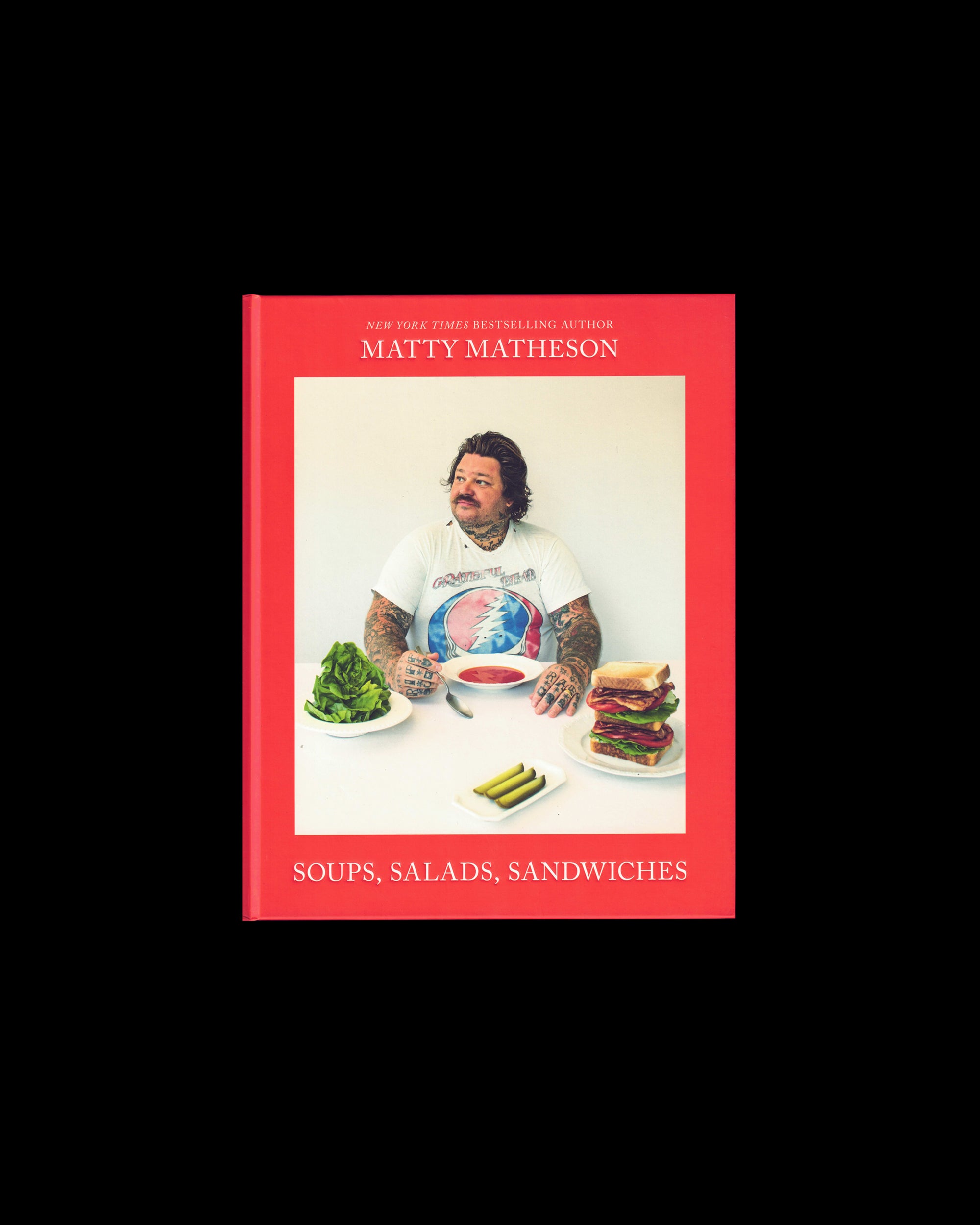 Matty Matheson: Soups, Salads, Sandwiches: A Cookbook