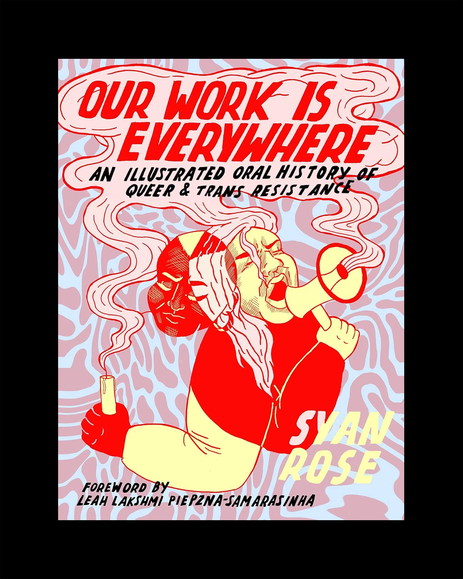 Our work is everywhere: an illustrated oral history of queer and trans resistance