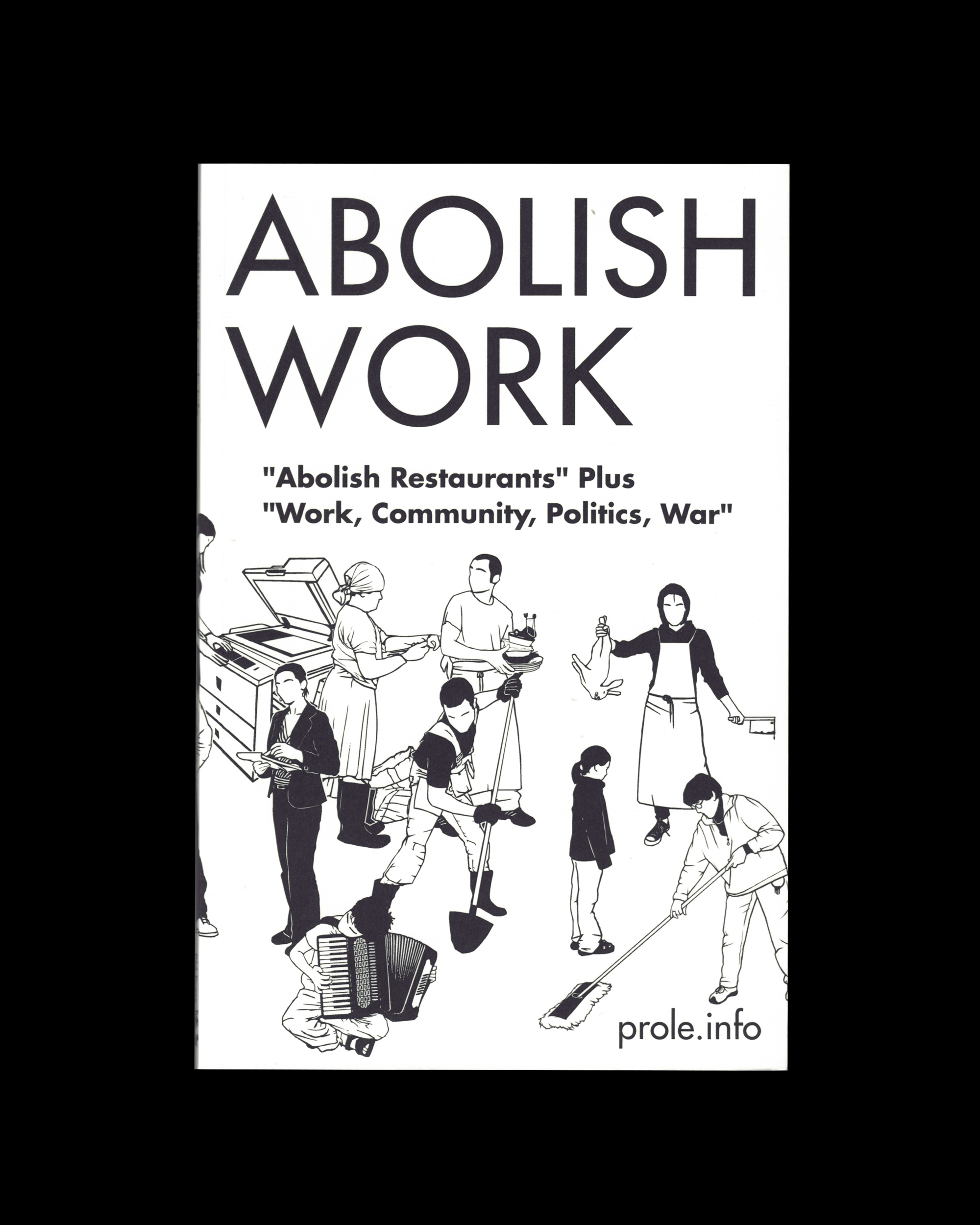 Abolish Work: "Abolish Restaurants" Plus "Work, Community, Politics, War"