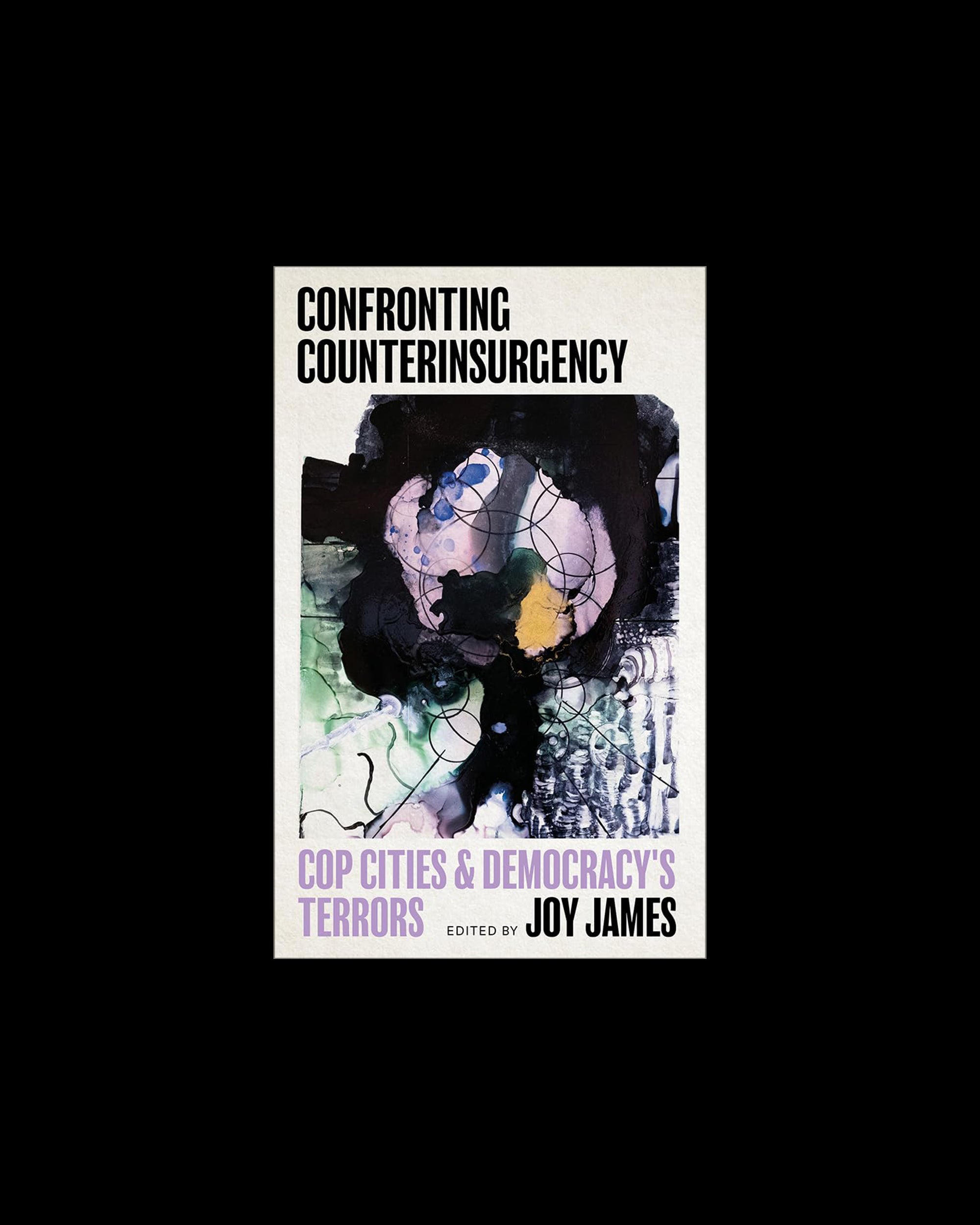 Confronting Counterinsurgency: Cop Cities and Democracy's Terrors